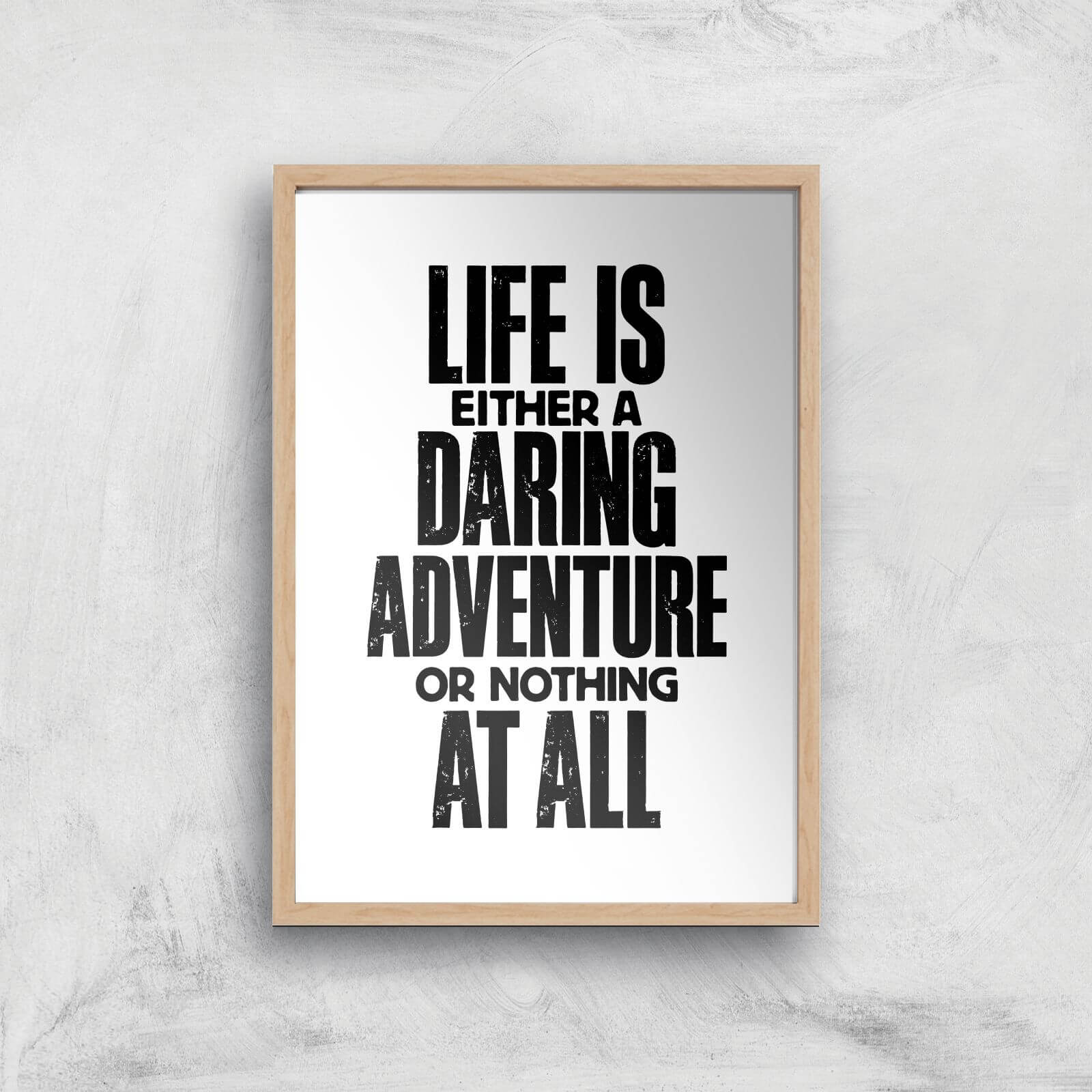 The Motivated Type Life Is Either A Daring Adventure Or Nothing At All Giclee Art Print - A4 - Wooden Frame