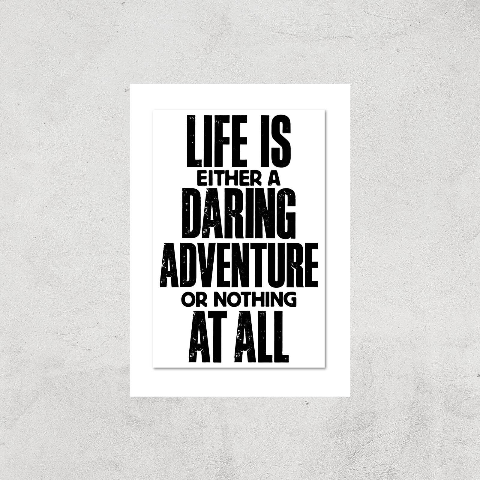 The Motivated Type Life Is Either A Daring Adventure Or Nothing At All Giclee Art Print - A2 - Print Only