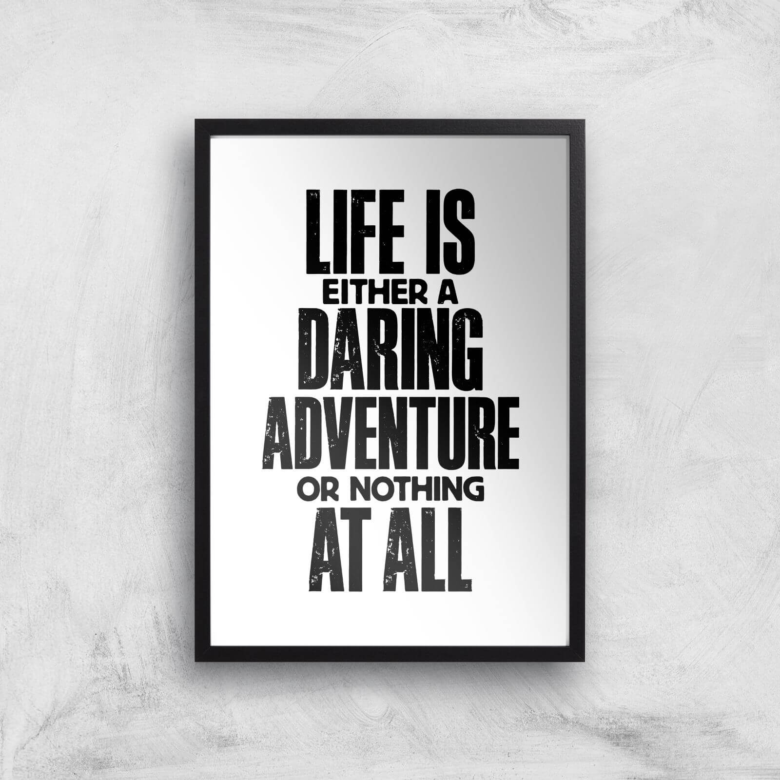 The Motivated Type Life Is Either A Daring Adventure Or Nothing At All Giclee Art Print - A2 - Black Frame