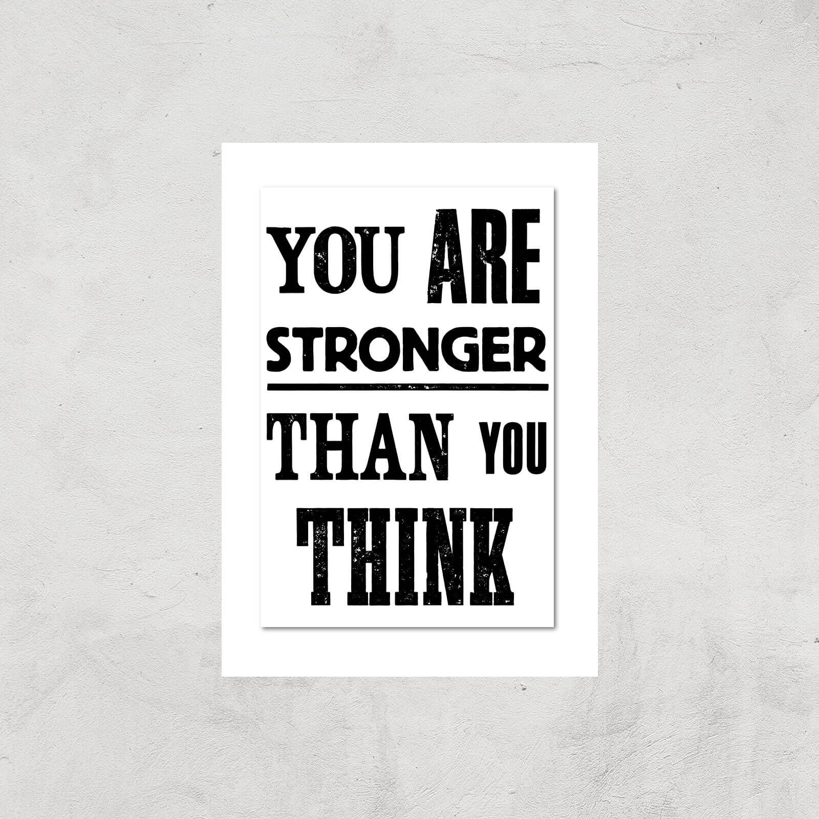 The Motivated Type You Are Stronger Than You Think Giclee Art Print - A4 - Print Only