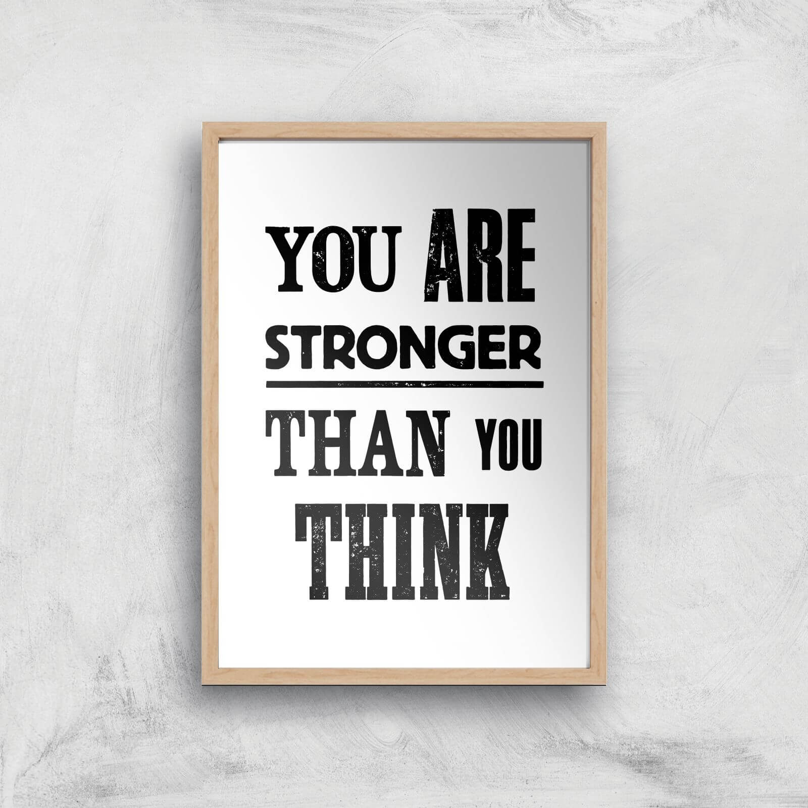 The Motivated Type You Are Stronger Than You Think Giclee Art Print - A2 - Wooden Frame