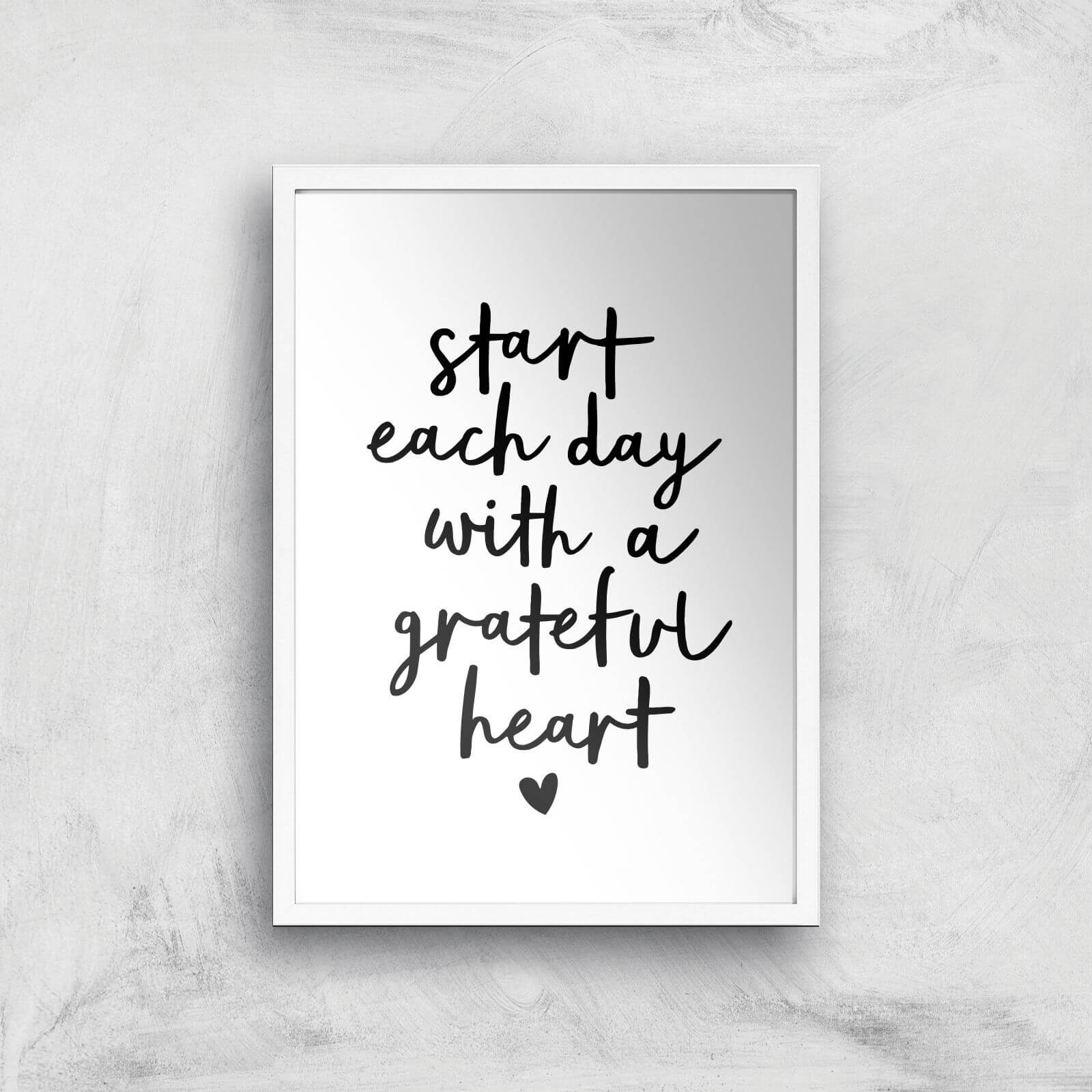 The Motivated Type Start Each Day With A Grateful Heart Handwritten Giclee Art Print - A3 - White Frame
