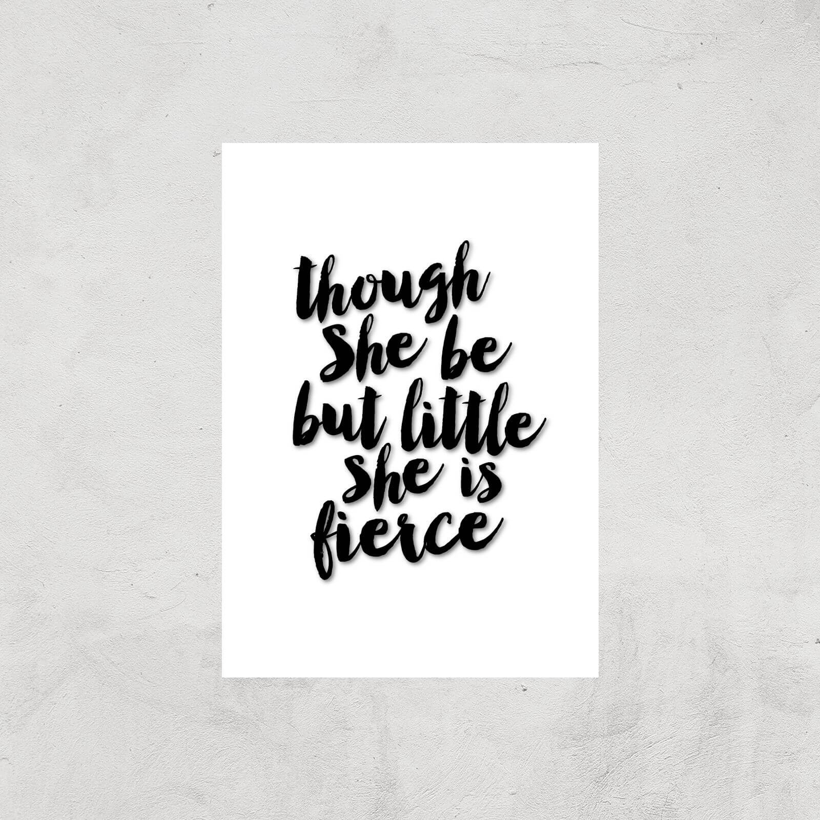 The Motivated Type Though She Be But Little She Is Fierce Giclee Art Print - A2 - Print Only