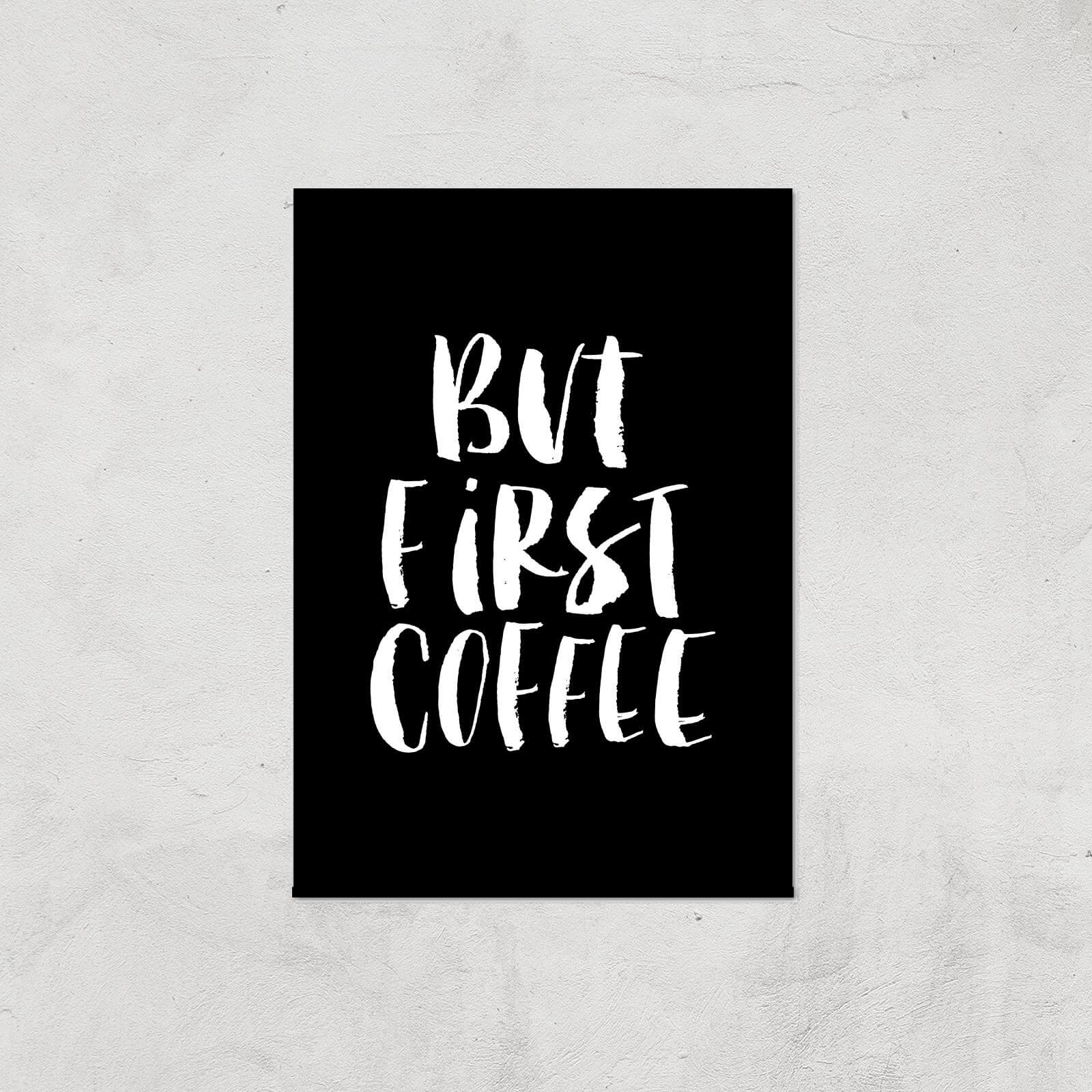 The Motivated Type But First Coffee Handwritten Giclee Art Print - A2 - Print Only