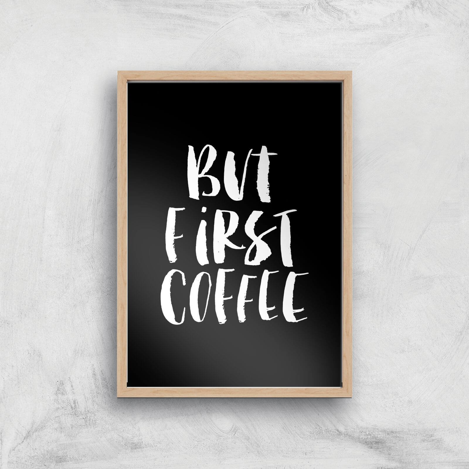 The Motivated Type But First Coffee Handwritten Giclee Art Print - A2 - Wooden Frame