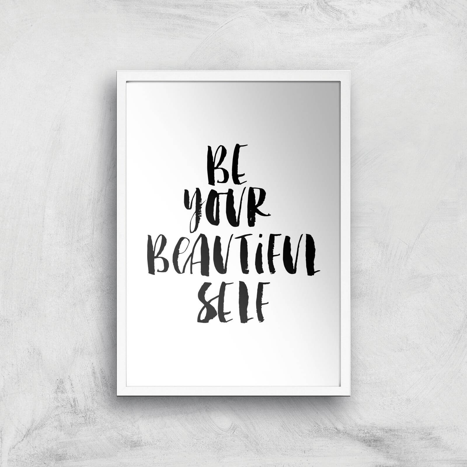 The Motivated Type Be Your Beautiful Self Giclee Art Print - A3 - White Frame