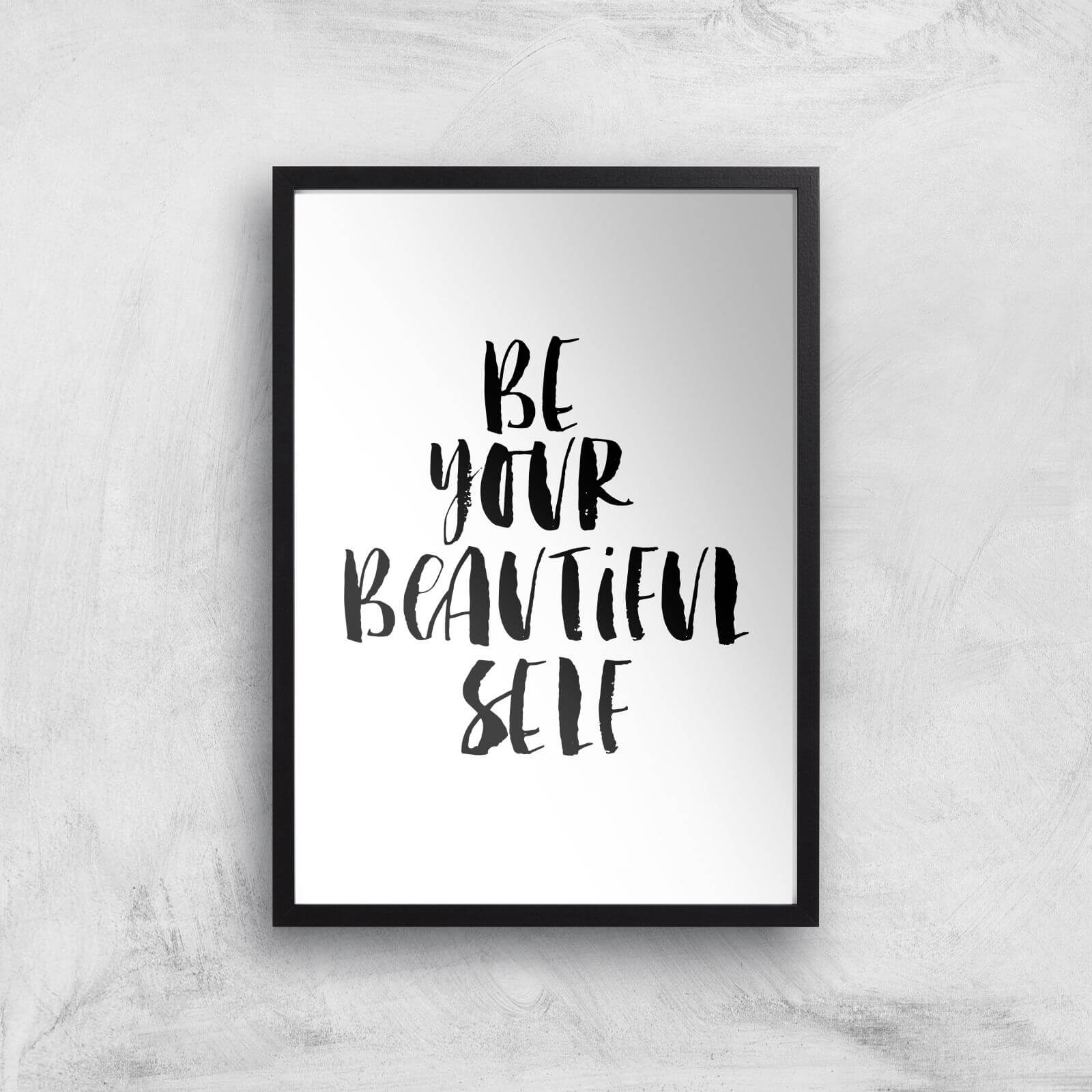 The Motivated Type Be Your Beautiful Self Giclee Art Print - A3 - Black Frame