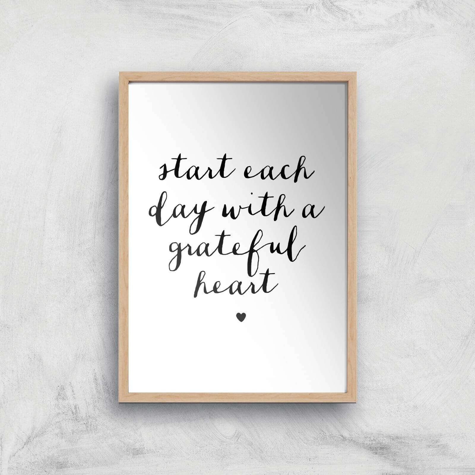 The Motivated Type Start Each Day With A Grateful Heart Handwritten Giclee Art Print - A4 - Wooden Frame