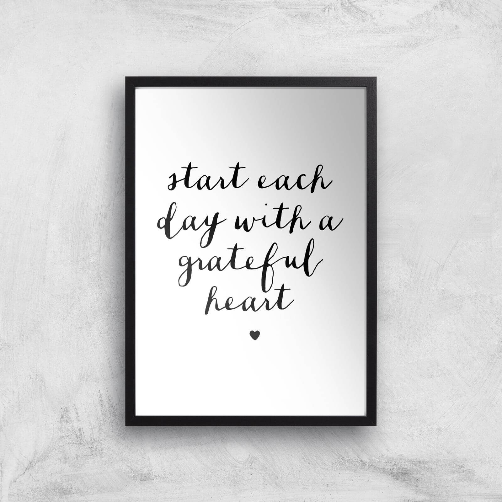 The Motivated Type Start Each Day With A Grateful Heart Handwritten Giclee Art Print - A3 - Black Frame