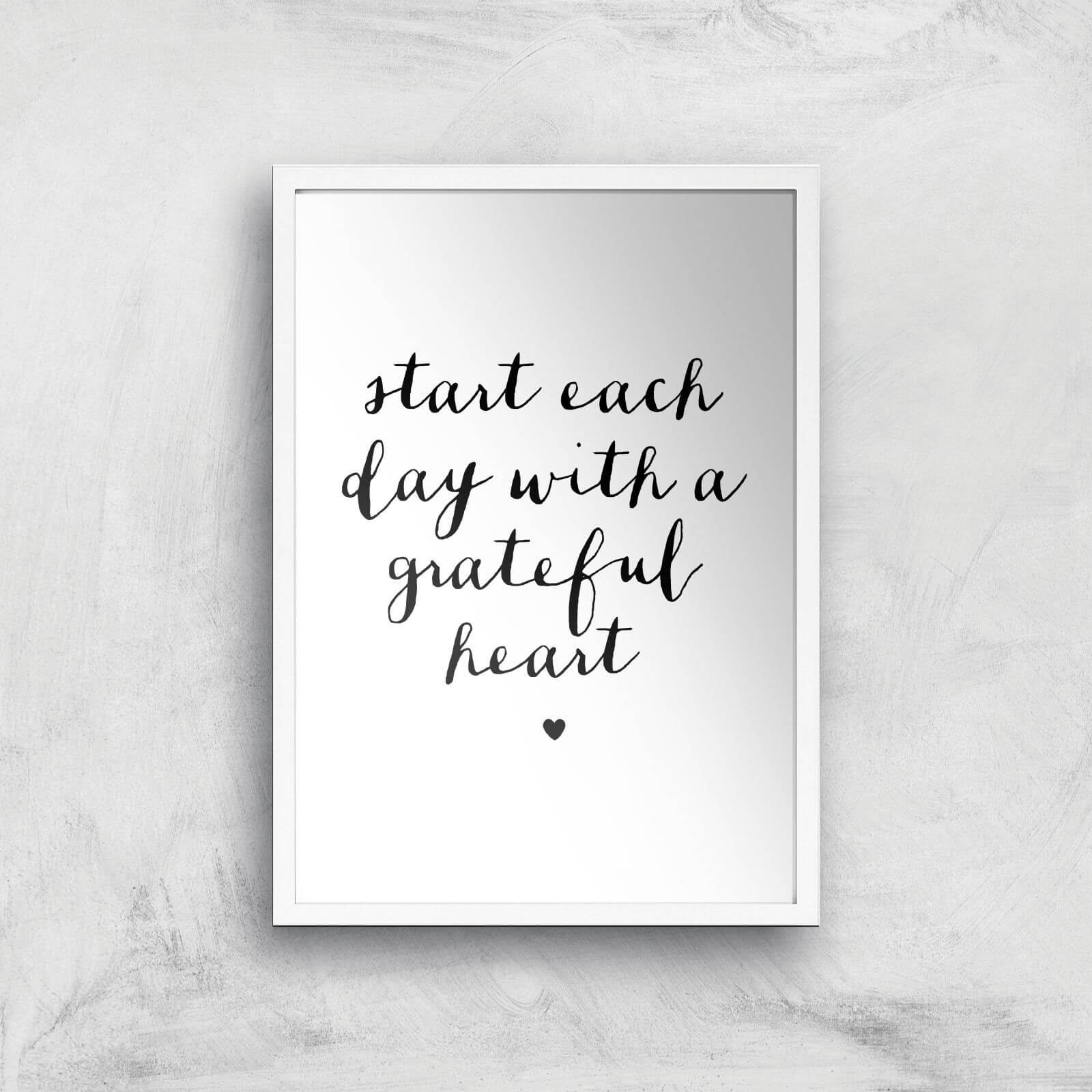 The Motivated Type Start Each Day With A Grateful Heart Handwritten Giclee Art Print - A2 - White Frame