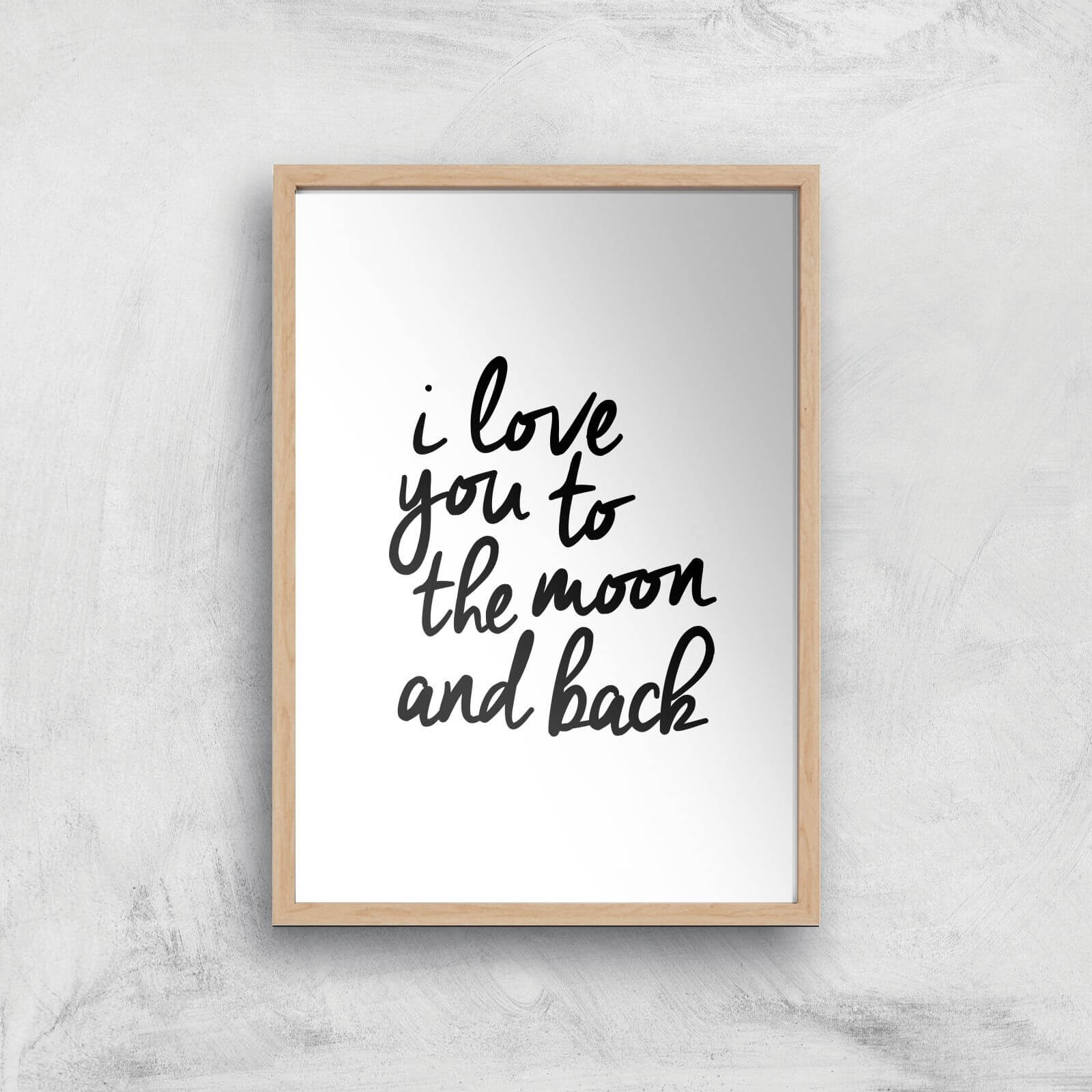 The Motivated Type I Love You To The Moon And Back Giclee Art Print - A3 - Wooden Frame