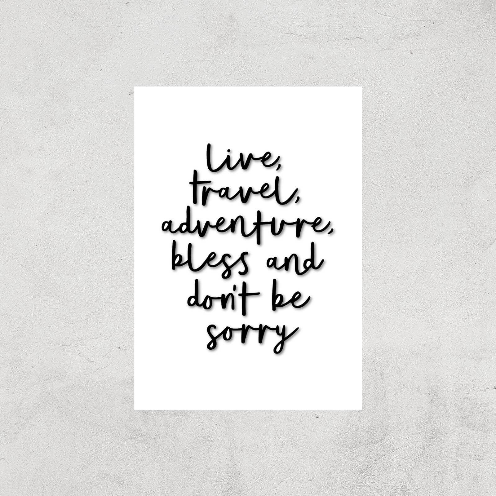 The Motivated Type Live Travel Adventure Bless And Don't Be Sorry Handwritten Giclee Art Print - A3 - Print Only
