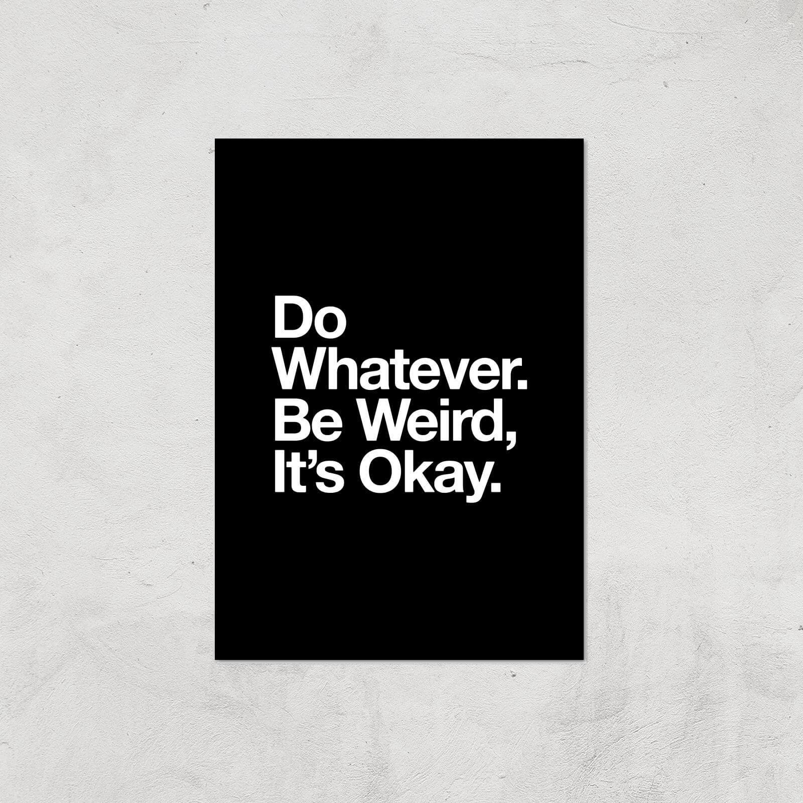 The Motivated Type Do Whatever Be Weird Its Okay Giclee Art Print - A4 - Print Only