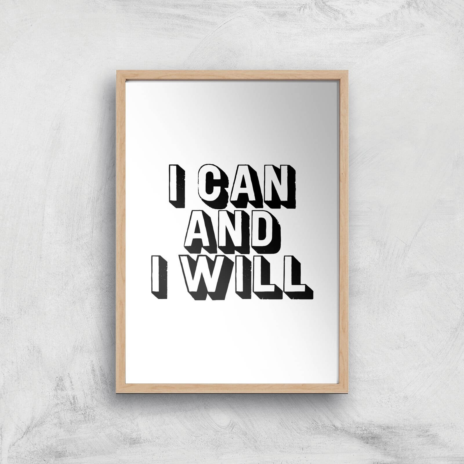 The Motivated Type I Can And I Will 3D Giclee Art Print - A2 - Wooden Frame