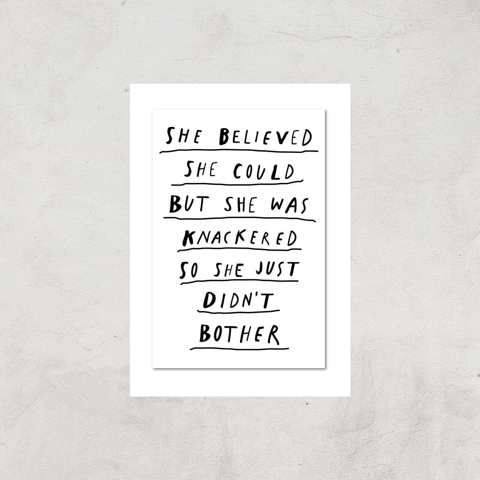 The Motivated Type She Believed She Could But She Was Knackered So She Just Didn't Bother Giclee Art Print - A4 - Print Only