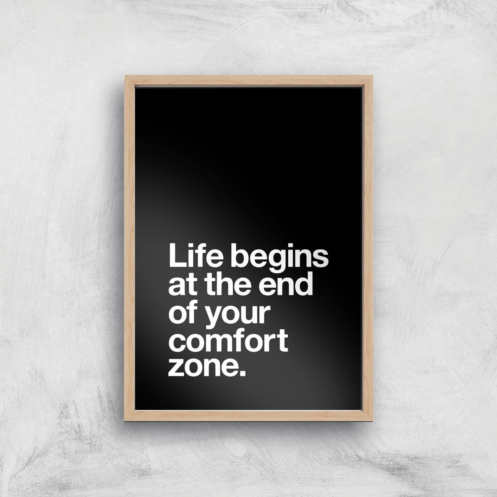 The Motivated Type Life Begins At The End Of Your Comfort Zone Giclee Art Print - A3 - Wooden Frame