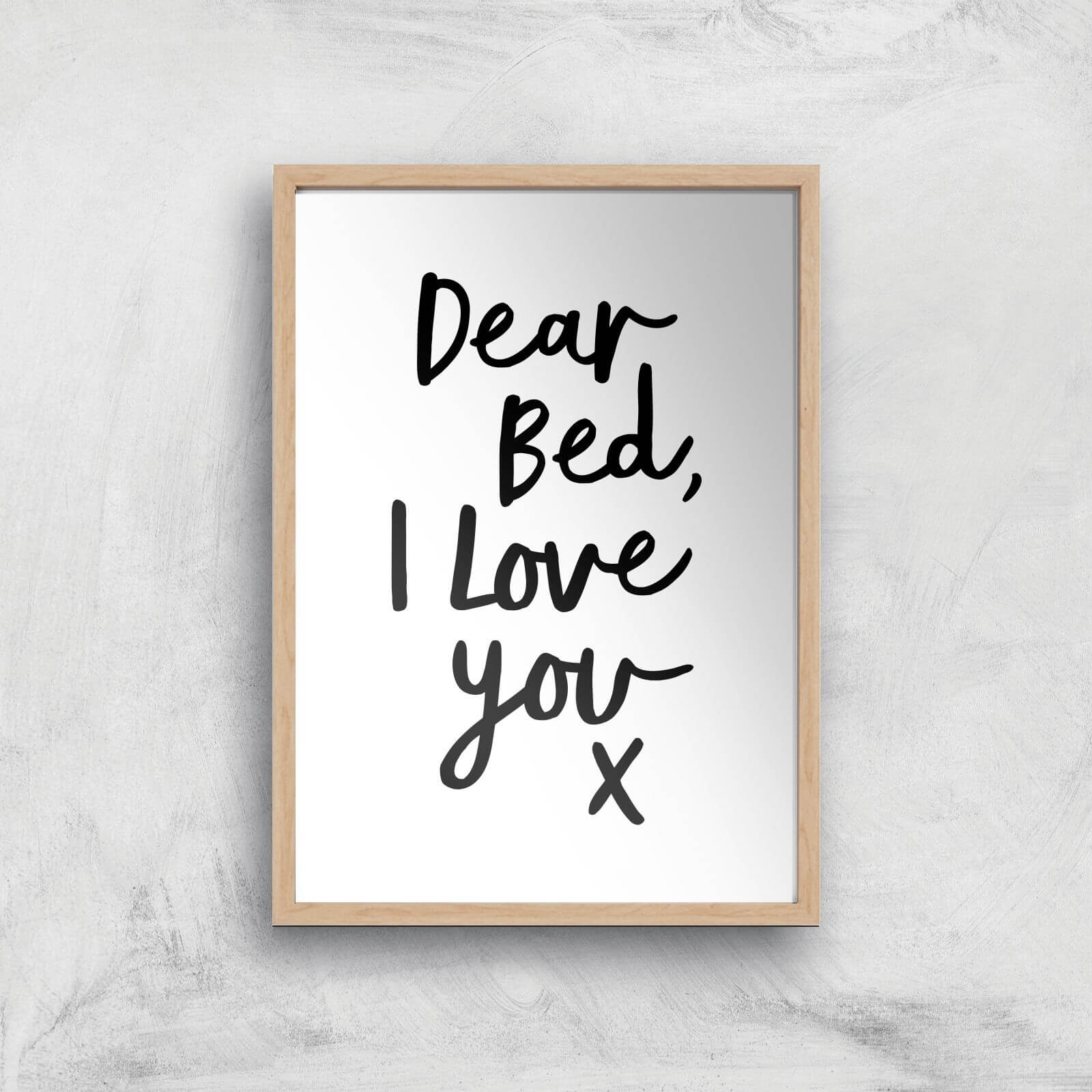 The Motivated Type Dear Bed I Love You X Giclee Art Print - A4 - Wooden Frame