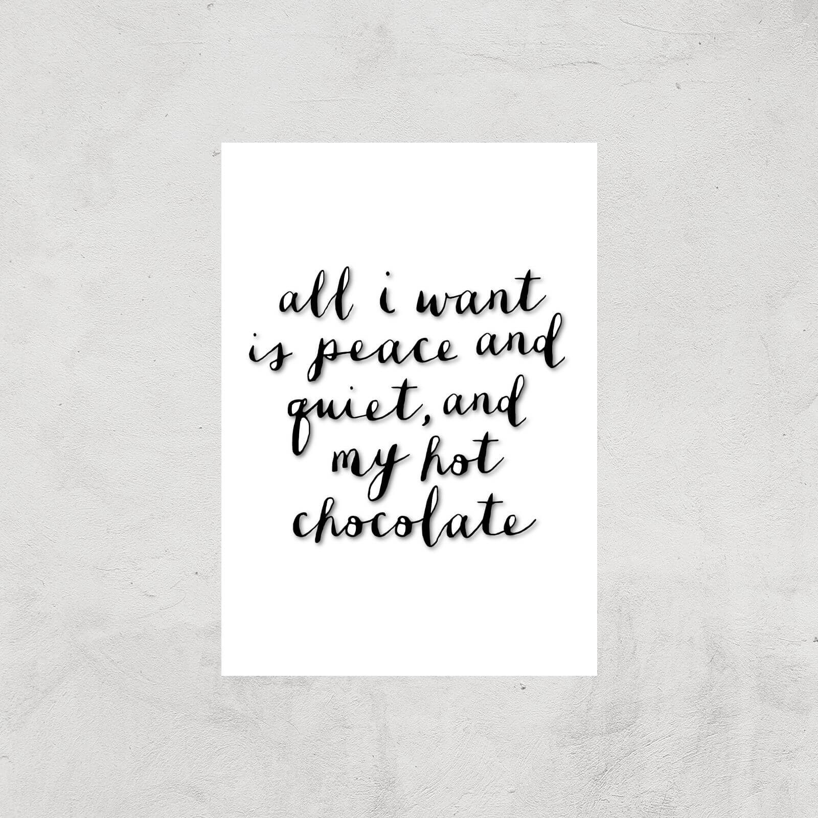 The Motivated Type All I Want Is Peace And Quiet And My Hot Chocolate Giclee Art Print - A3 - Print Only