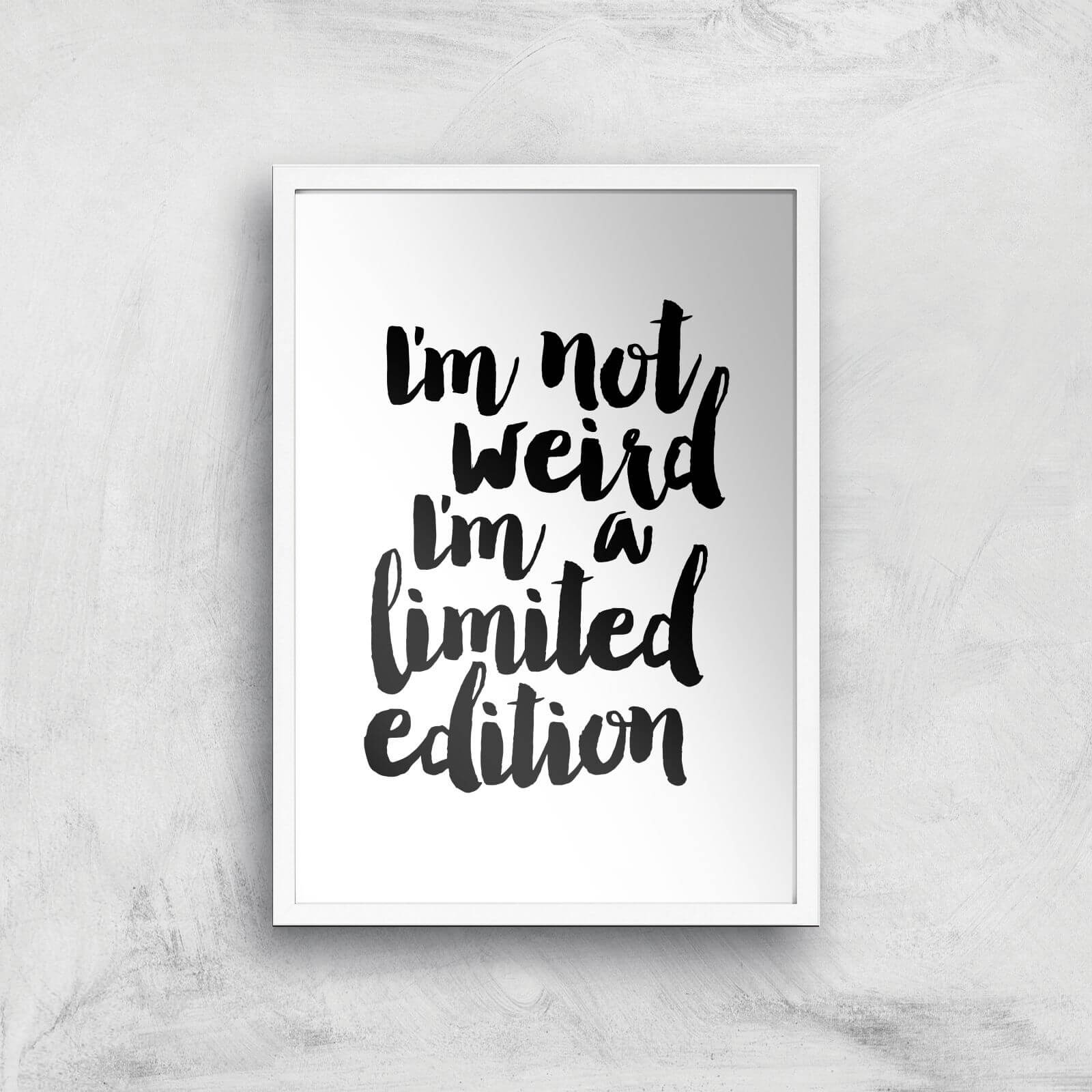 The Motivated Type I'm Not Weird I'm A Limited Edition Painted Giclee Art Print - A3 - White Frame