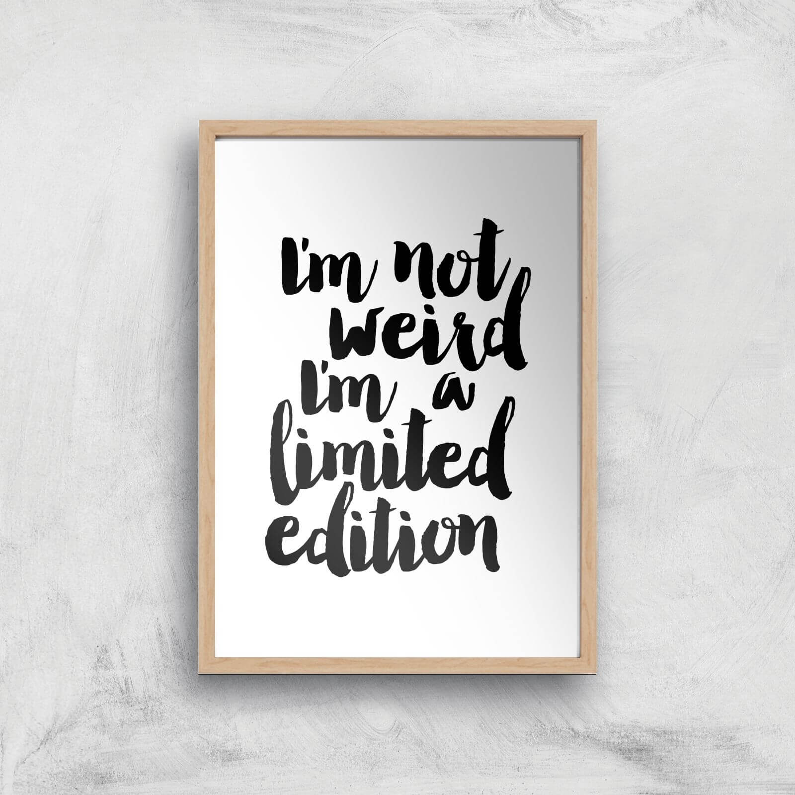 The Motivated Type I'm Not Weird I'm A Limited Edition Painted Giclee Art Print - A2 - Wooden Frame
