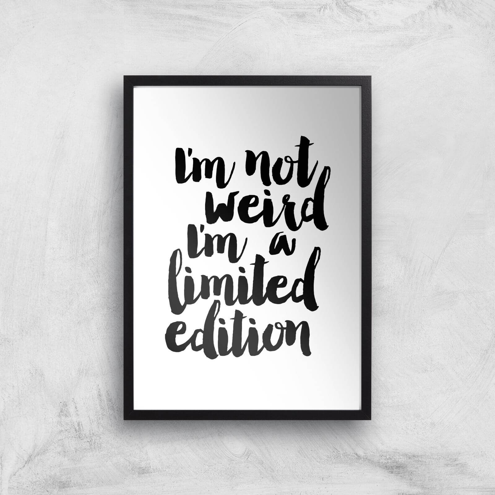 The Motivated Type I'm Not Weird I'm A Limited Edition Painted Giclee Art Print - A2 - Black Frame