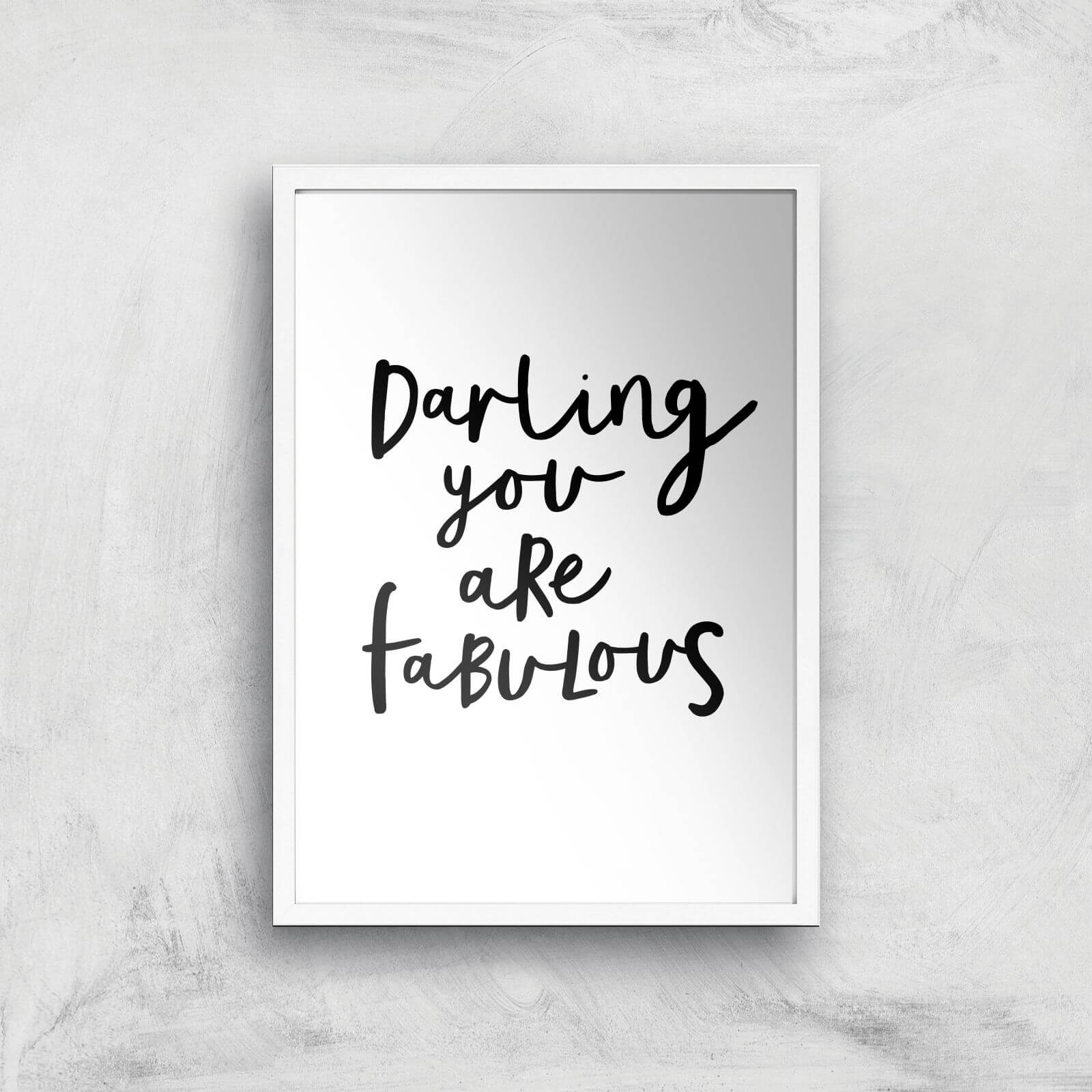 The Motivated Type Darling You Are Fabulous Giclee Art Print - A2 - White Frame