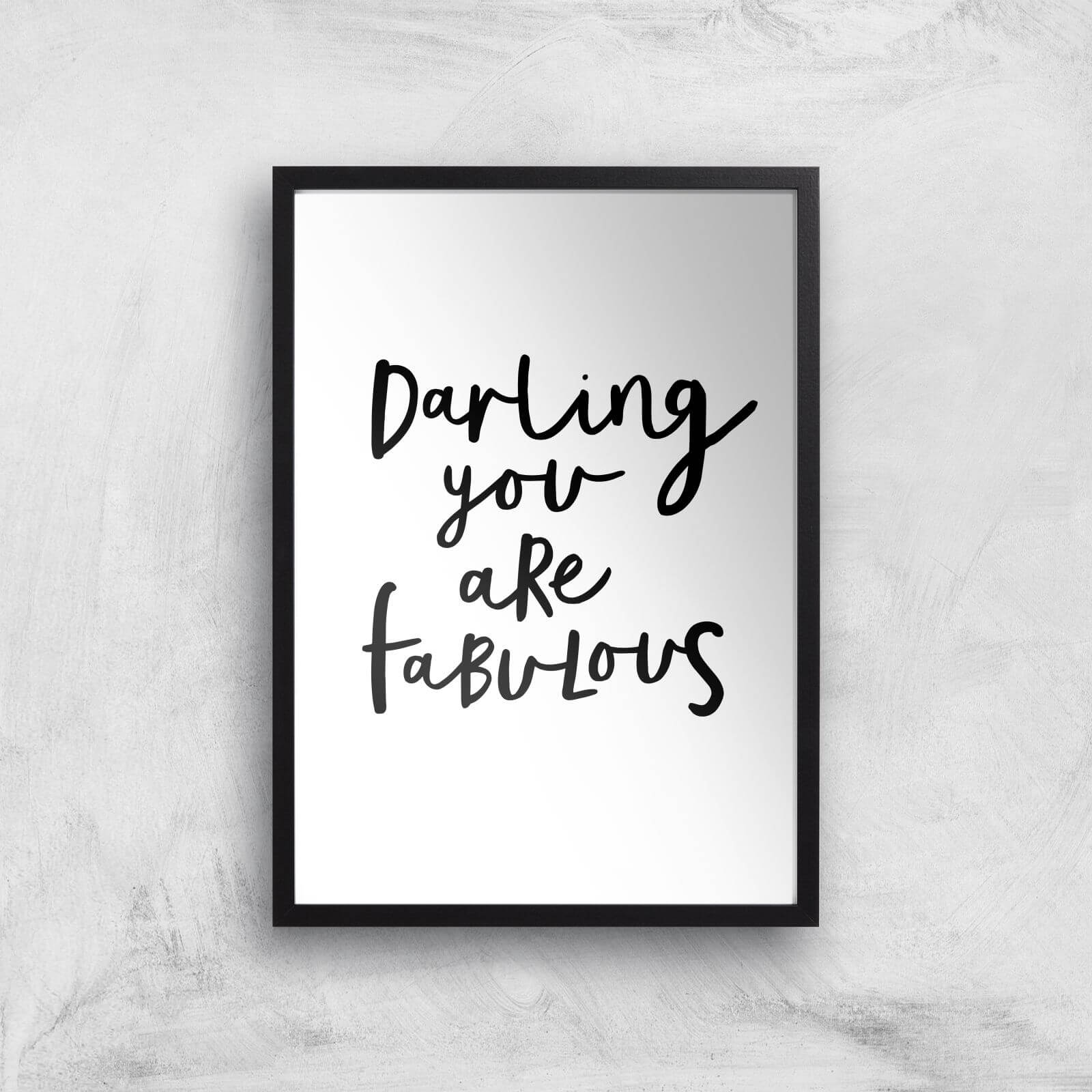 The Motivated Type Darling You Are Fabulous Giclee Art Print - A2 - Black Frame