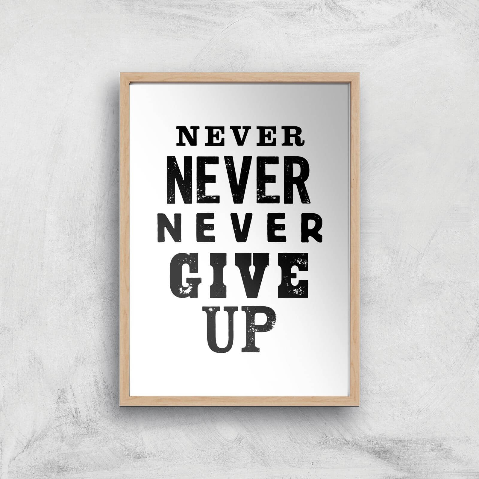 The Motivated Type Never Never Never Give Up Giclee Art Print - A3 - Wooden Frame