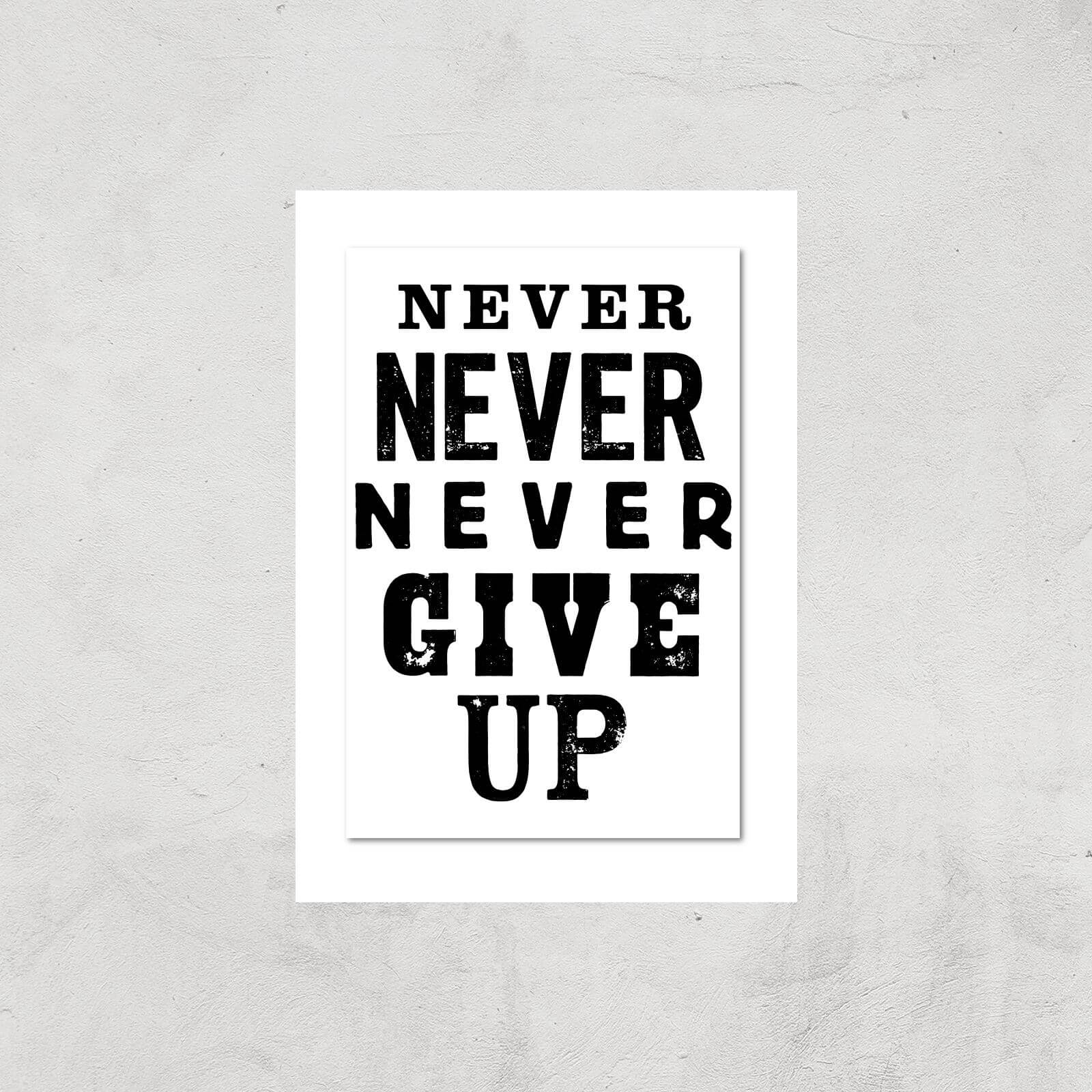 The Motivated Type Never Never Never Give Up Giclee Art Print - A2 - Print Only