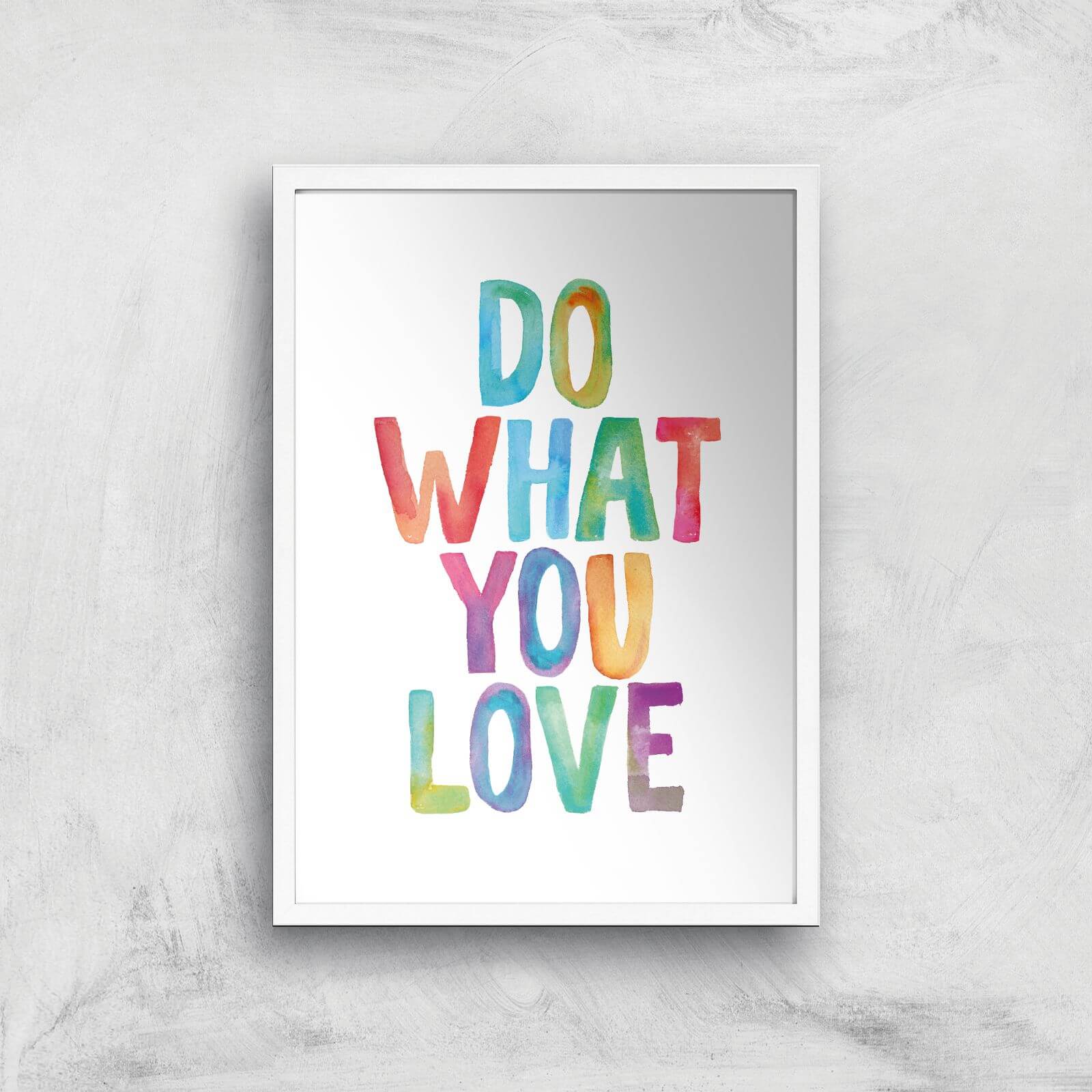 The Motivated Type Do What You Love Watercolour Giclee Art Print - A2 - White Frame