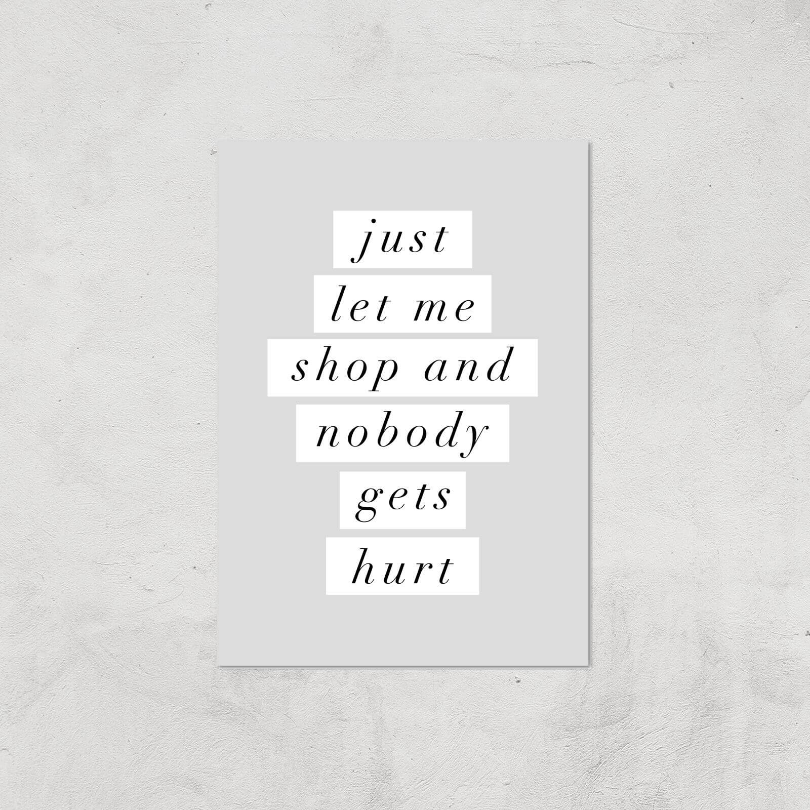 The Motivated Type Just Let Me Shop And Nobody Gets Hurt Giclee Art Print - A3 - Print Only