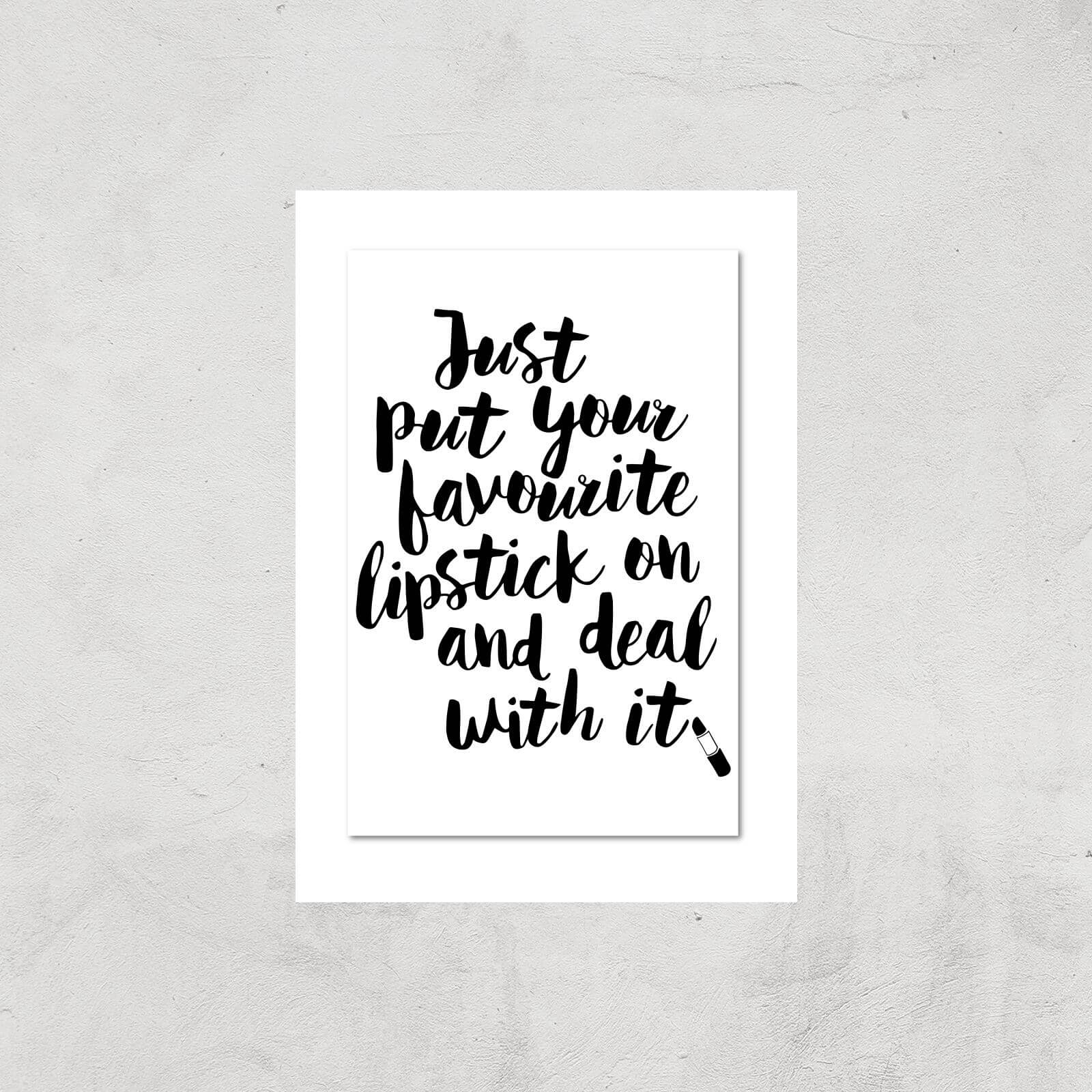 The Motivated Type Just Put Your Favourite Lipstick On And Deal With It Giclee Art Print - A3 - Print Only