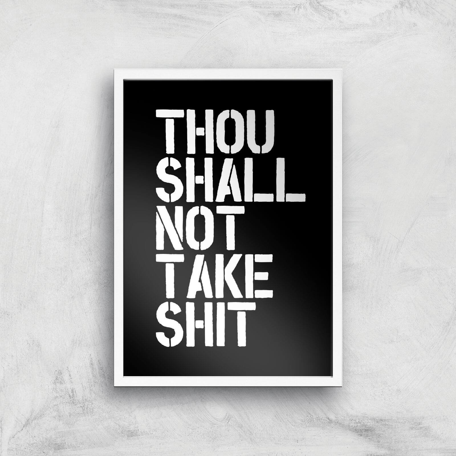 The Motivated Type Though Shall Not Take Shit Giclee Art Print - A3 - White Frame