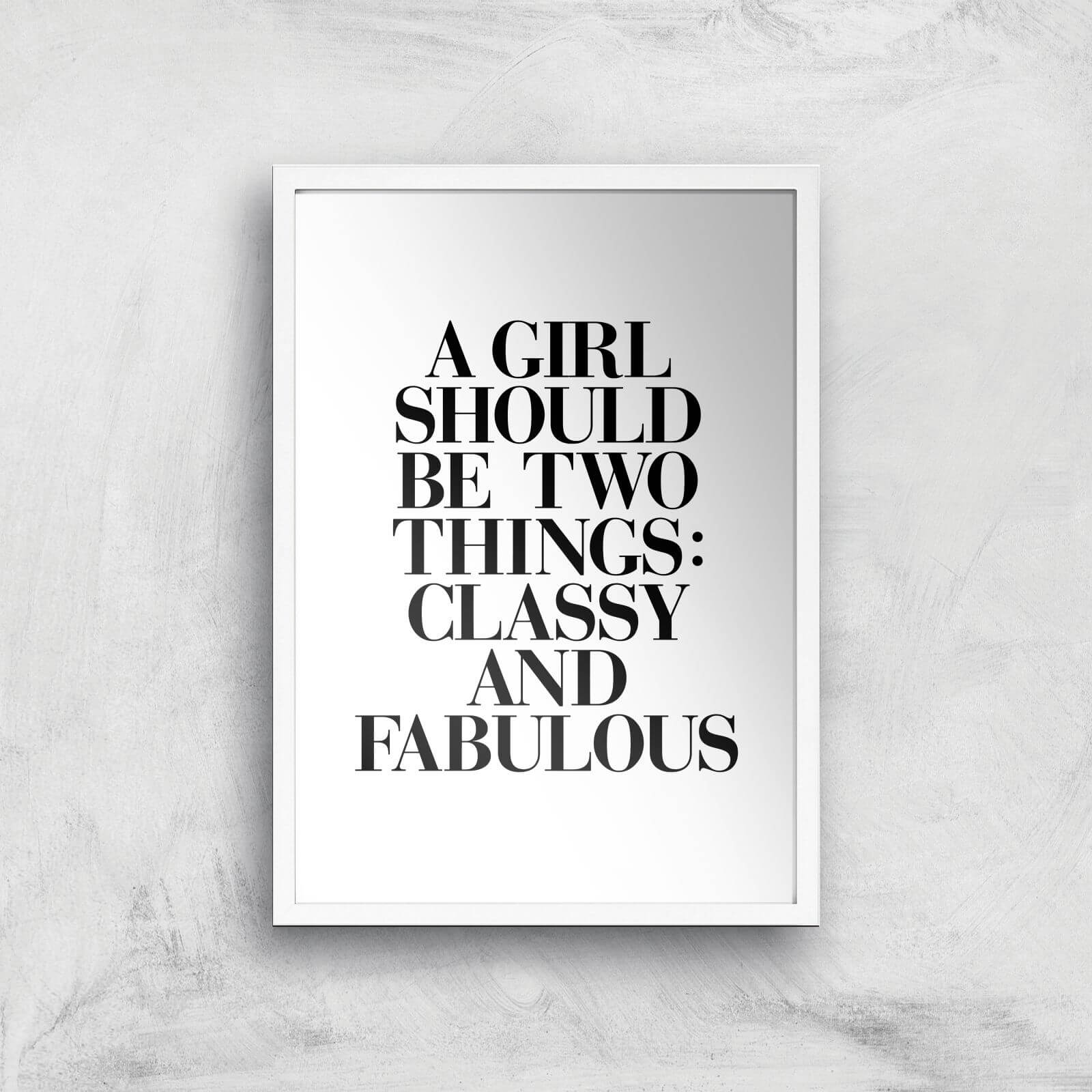 The Motivated Type A Girl Should Be Two Things: Classy And Fabulous Giclee Art Print - A3 - White Frame