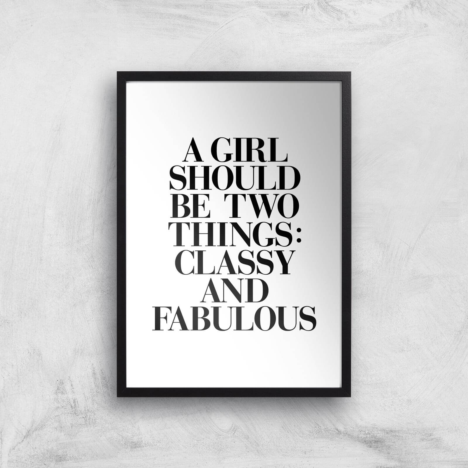 The Motivated Type A Girl Should Be Two Things: Classy And Fabulous Giclee Art Print - A2 - Black Frame