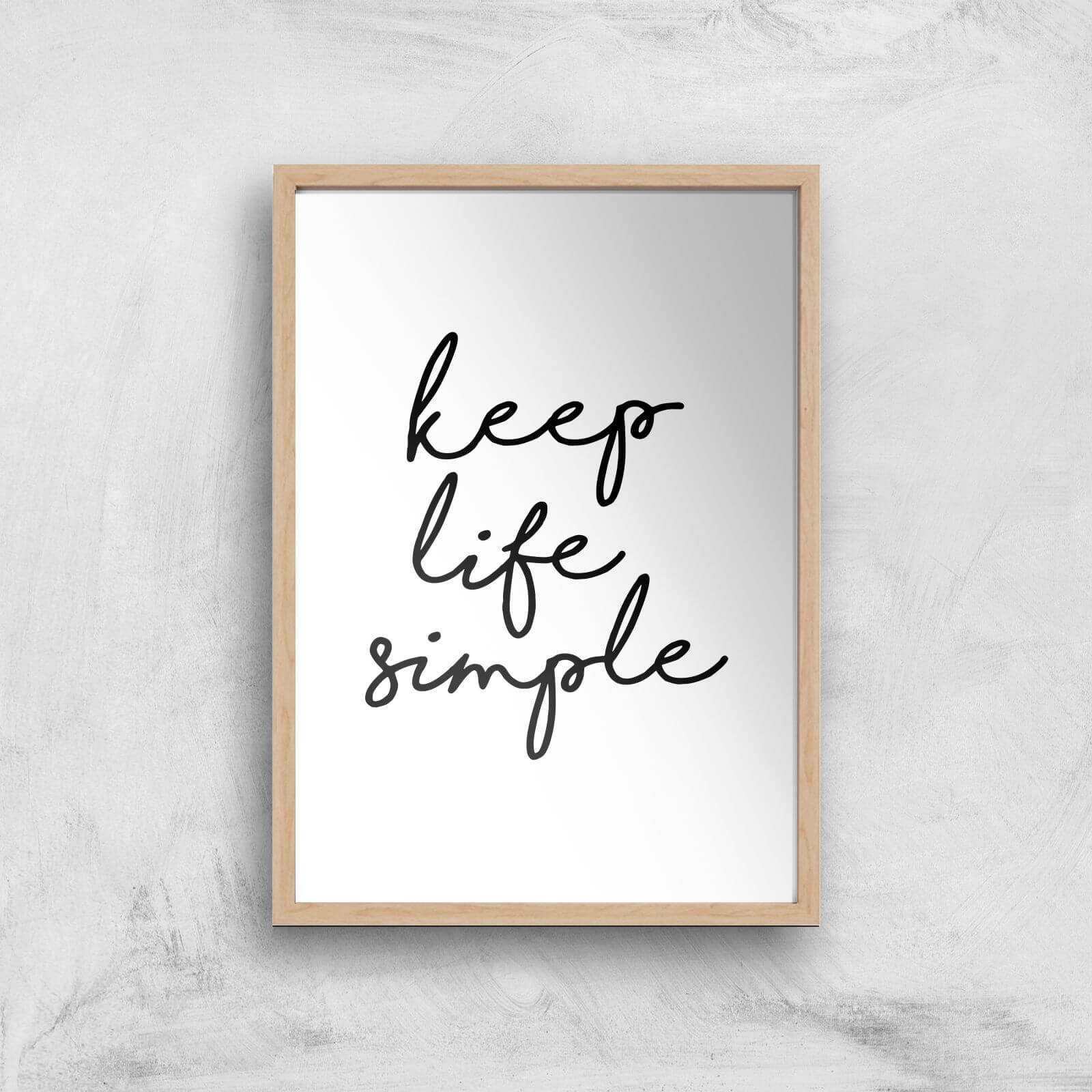 The Motivated Type Keep Life Simple Giclee Art Print - A4 - Wooden Frame