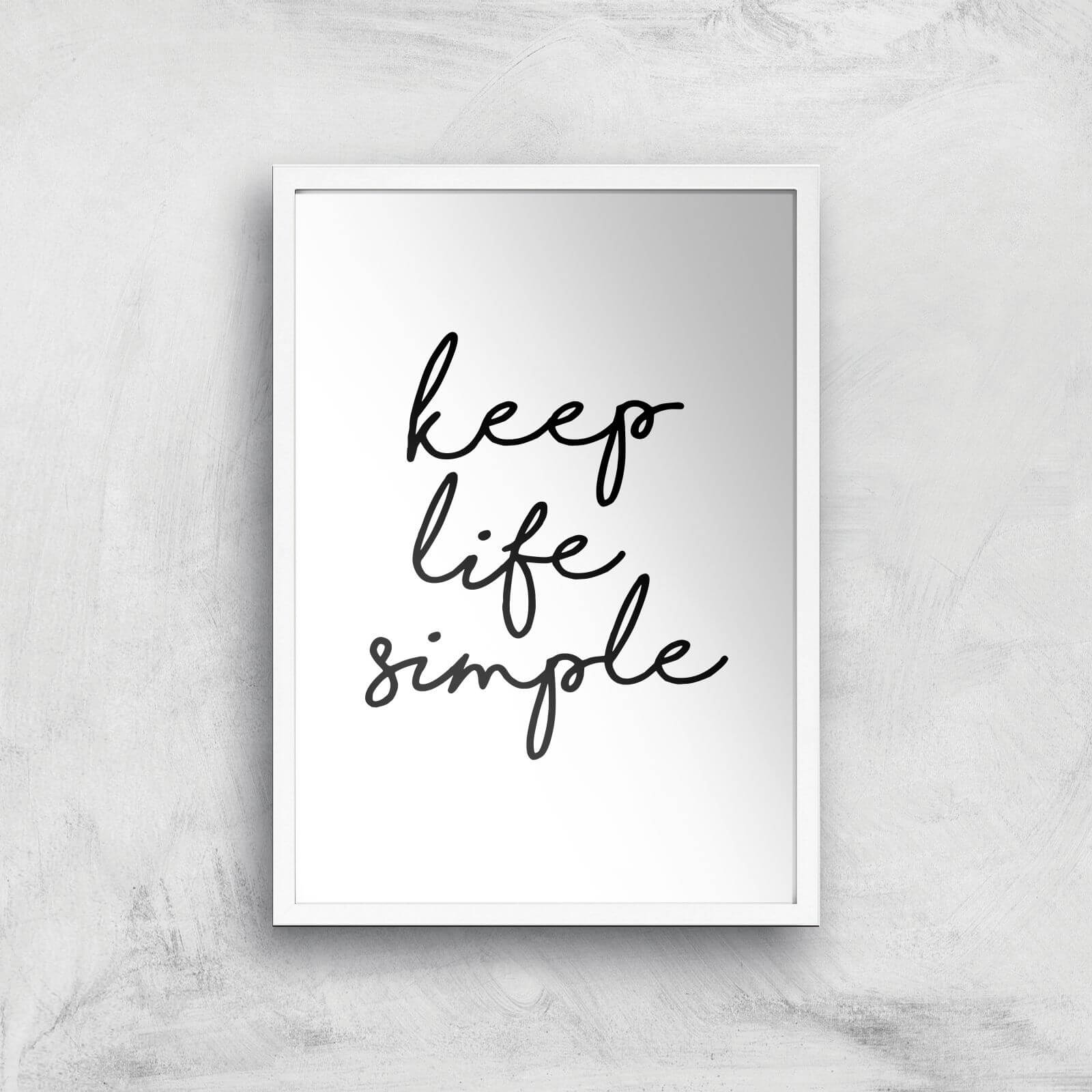The Motivated Type Keep Life Simple Giclee Art Print - A3 - White Frame