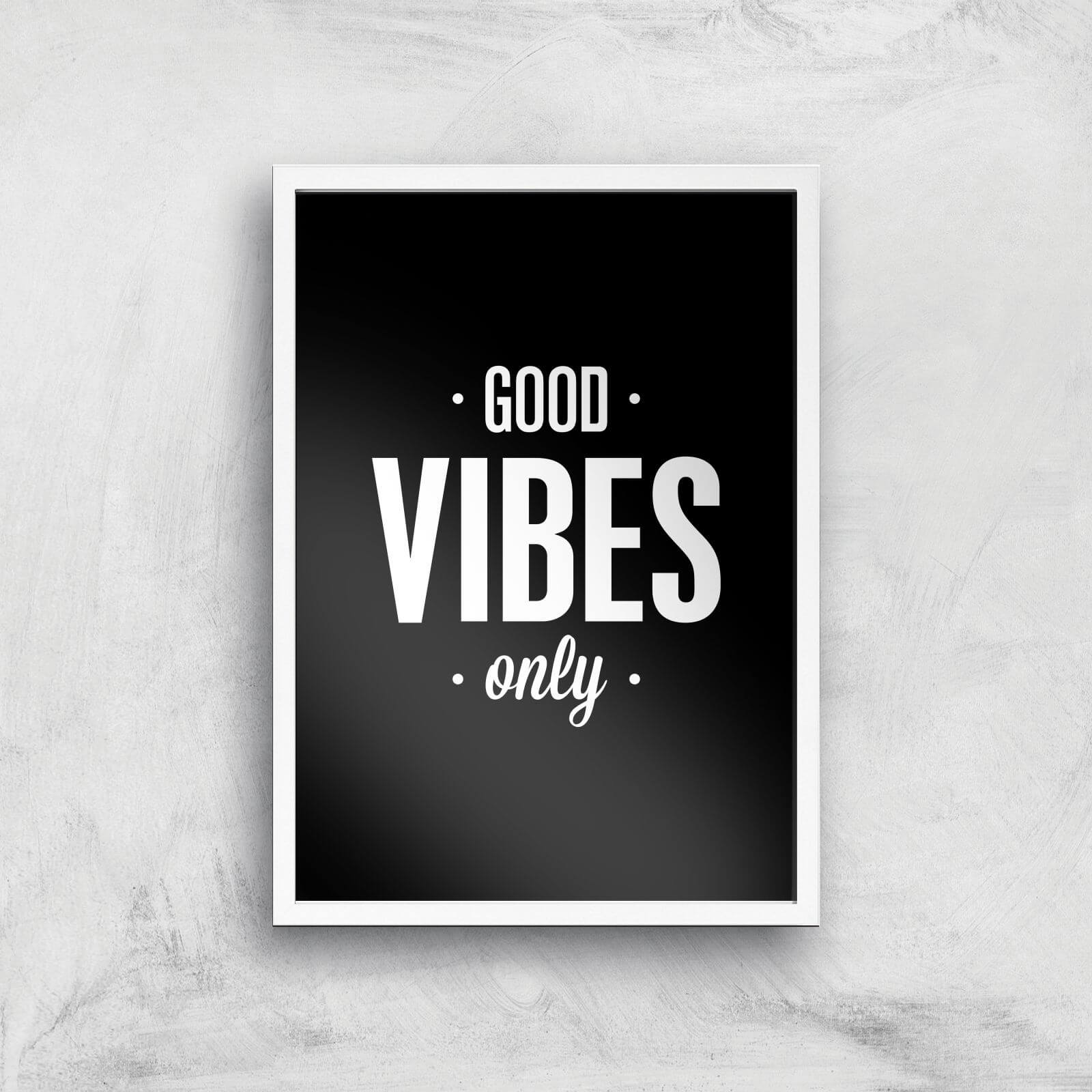 The Motivated Type Good Vibes Only Giclee Art Print - A3 - White Frame