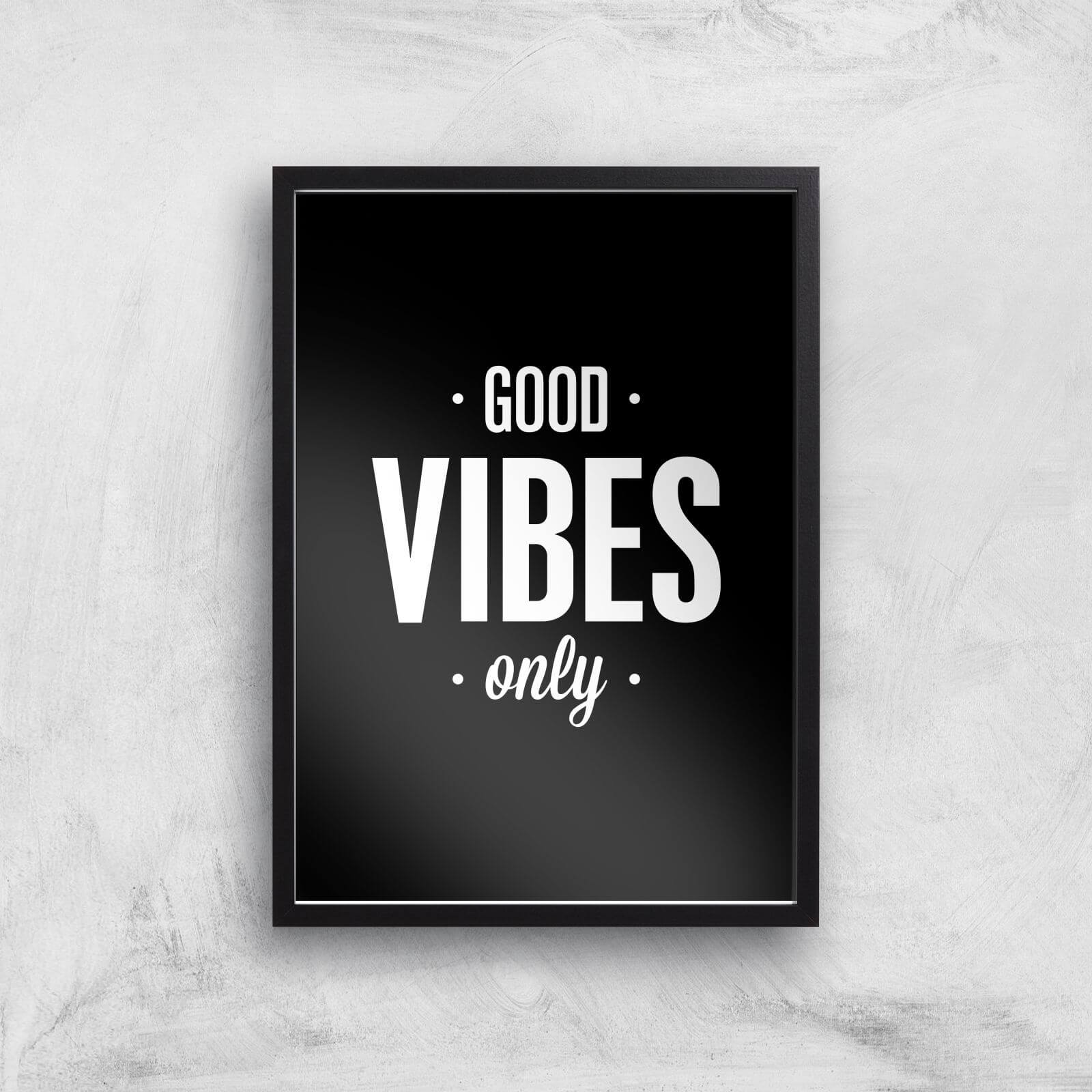 The Motivated Type Good Vibes Only Giclee Art Print - A3 - Black Frame
