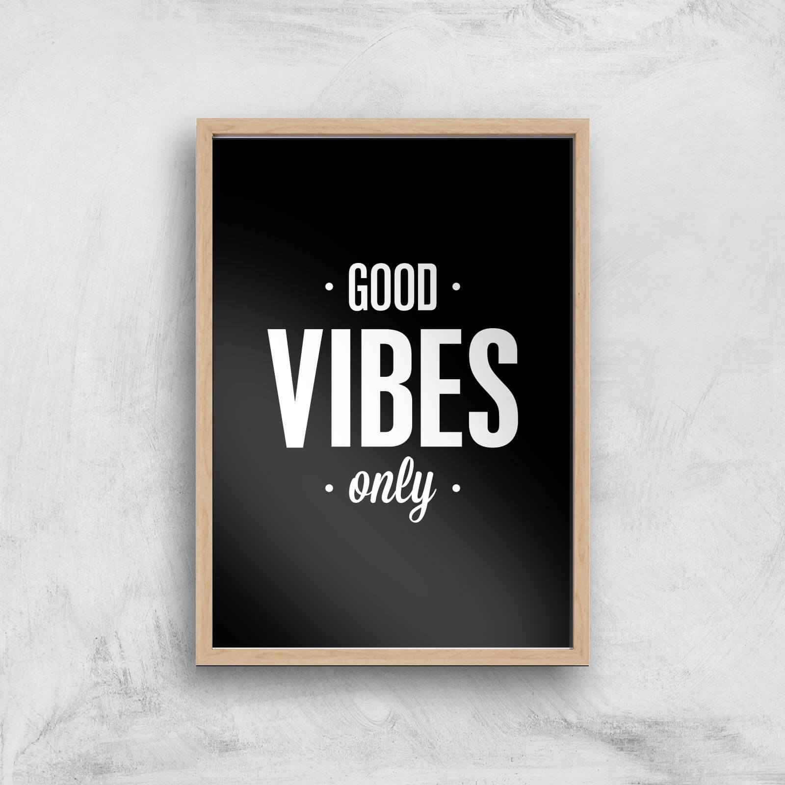 The Motivated Type Good Vibes Only Giclee Art Print - A2 - Wooden Frame