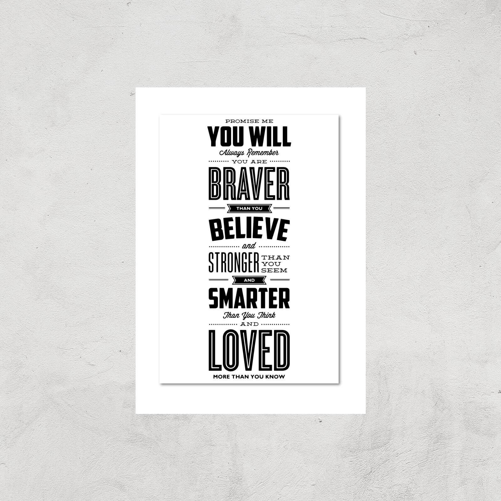 The Motivated Type Promise Me You Will Always Remember You Are Braver Giclee Art Print - A3 - Print Only