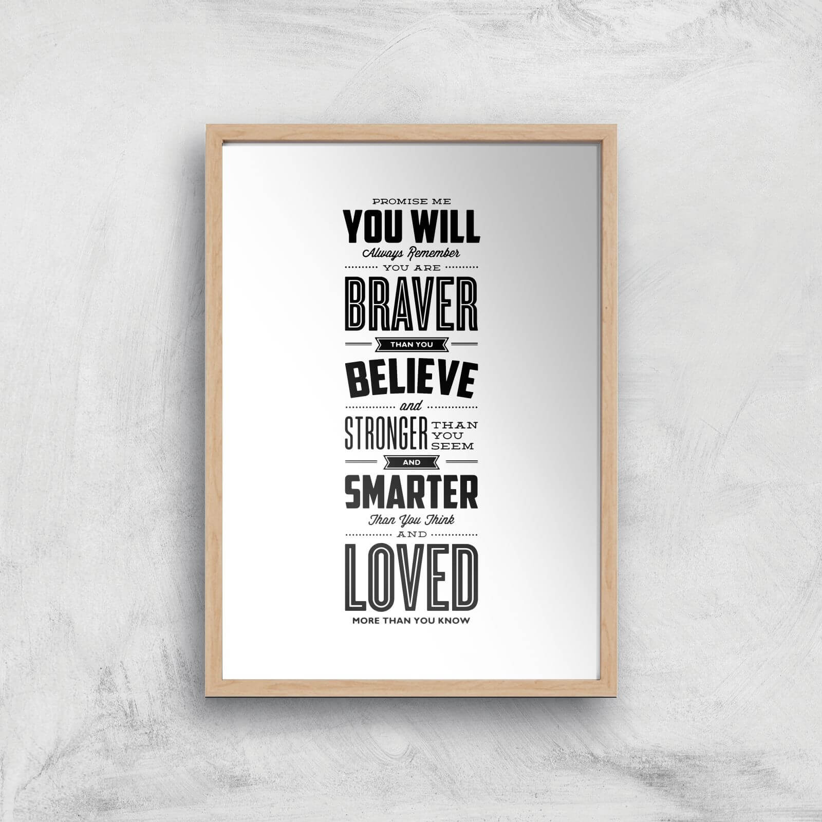 The Motivated Type Promise Me You Will Always Remember You Are Braver Giclee Art Print - A2 - Wooden Frame