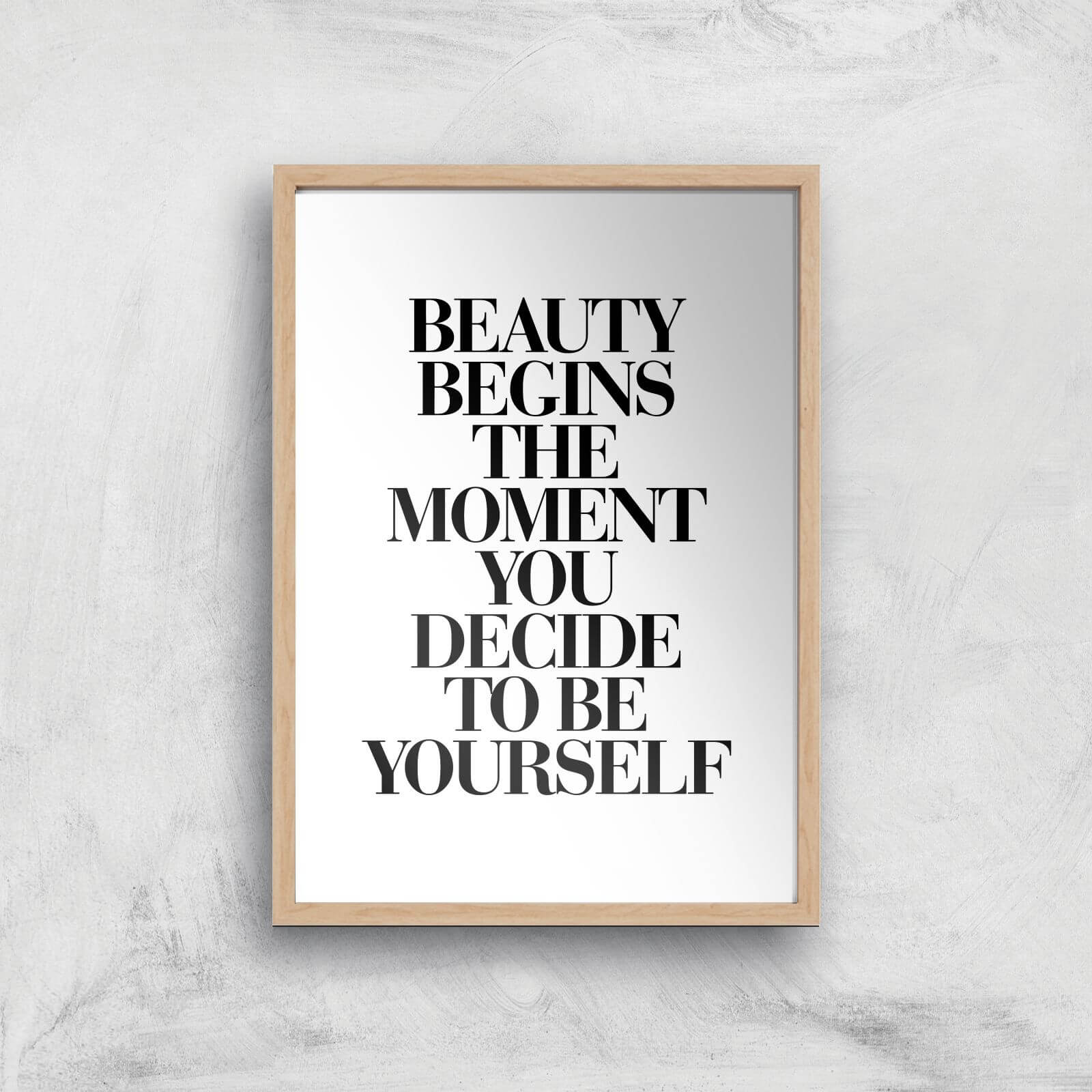 The Motivated Type Beauty Begins The Moment You Decide To Be Yourself Giclee Art Print - A3 - Wooden Frame