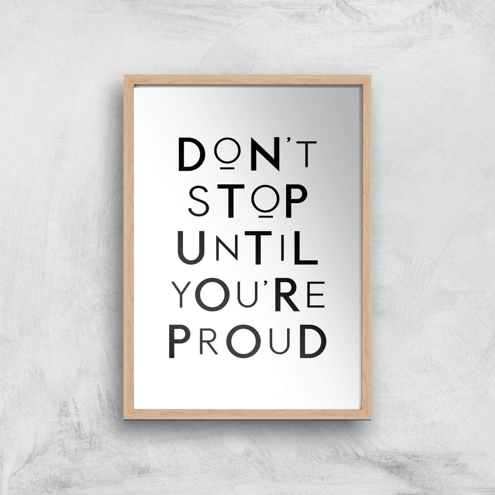 The Motivated Type Don't Stop Until You're Proud Giclee Art Print - A3 - Wooden Frame