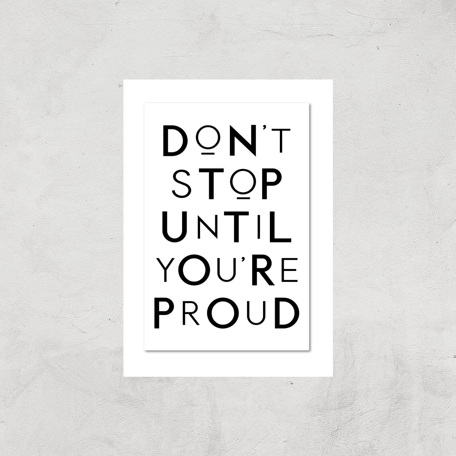 The Motivated Type Don't Stop Until You're Proud Giclee Art Print - A2 - Print Only