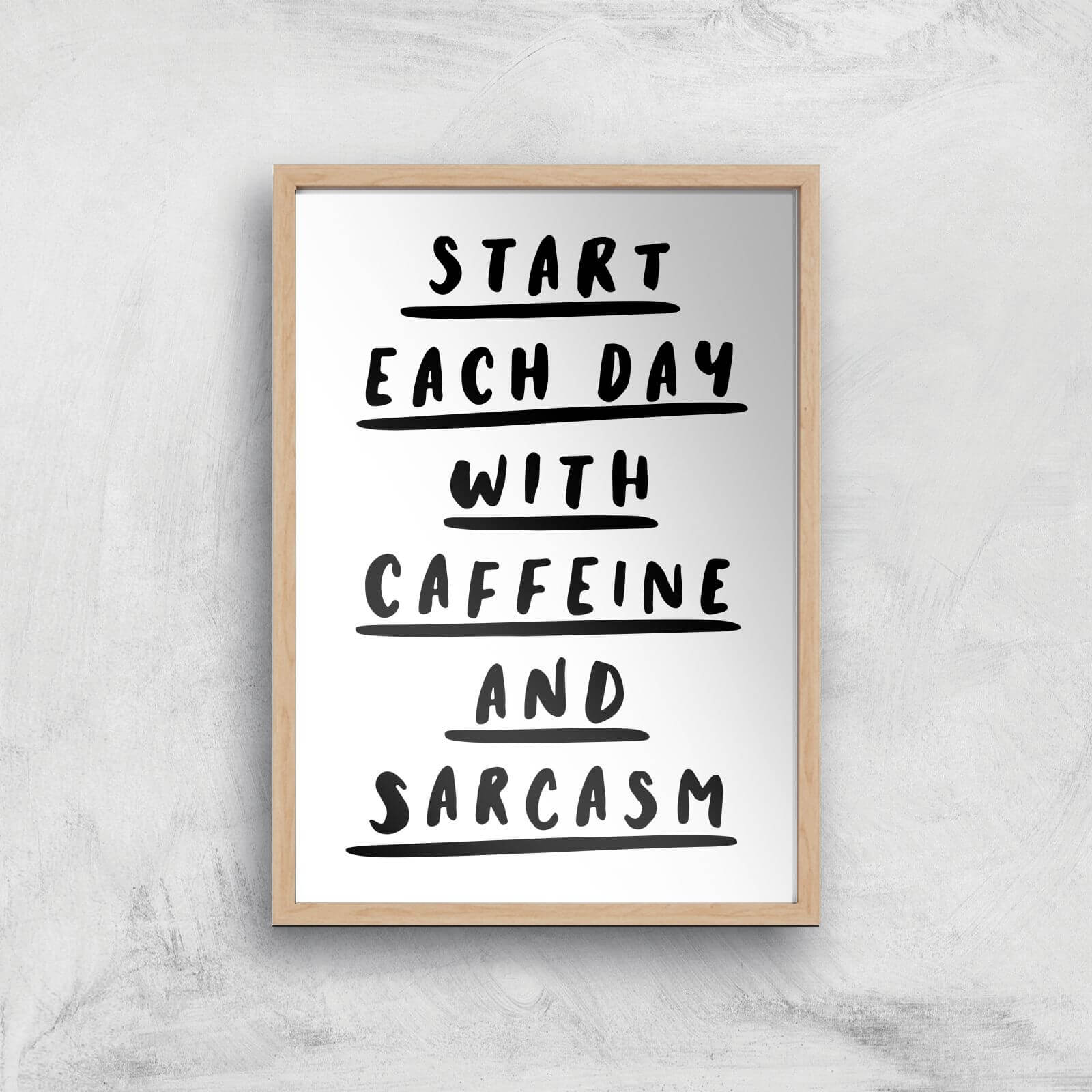 The Motivated Type Start Each Day With Caffeine And Sarcasm Giclee Art Print - A2 - Wooden Frame