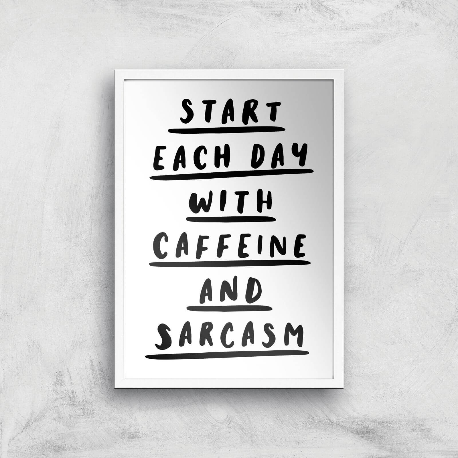 The Motivated Type Start Each Day With Caffeine And Sarcasm Giclee Art Print - A2 - White Frame