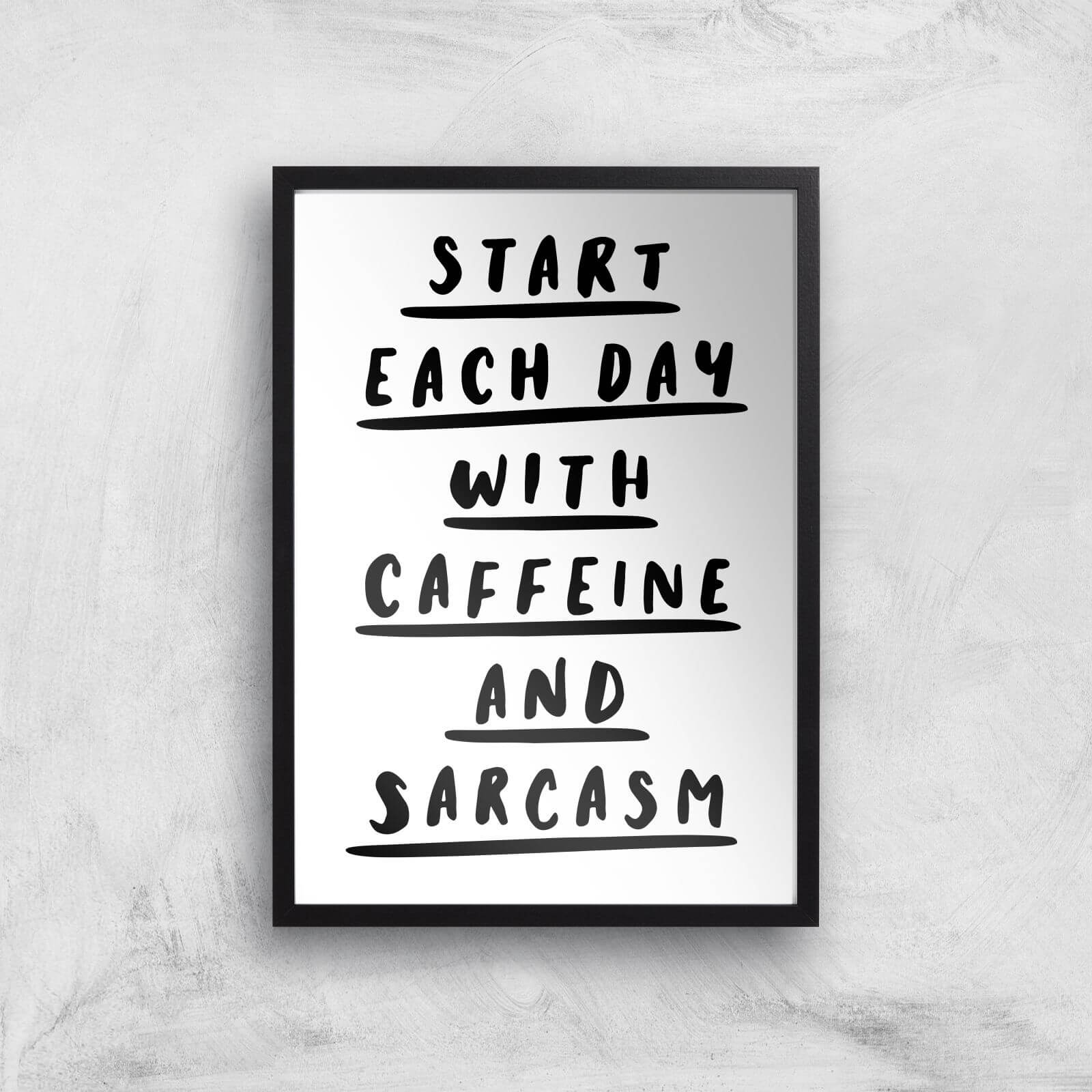 The Motivated Type Start Each Day With Caffeine And Sarcasm Giclee Art Print - A2 - Black Frame