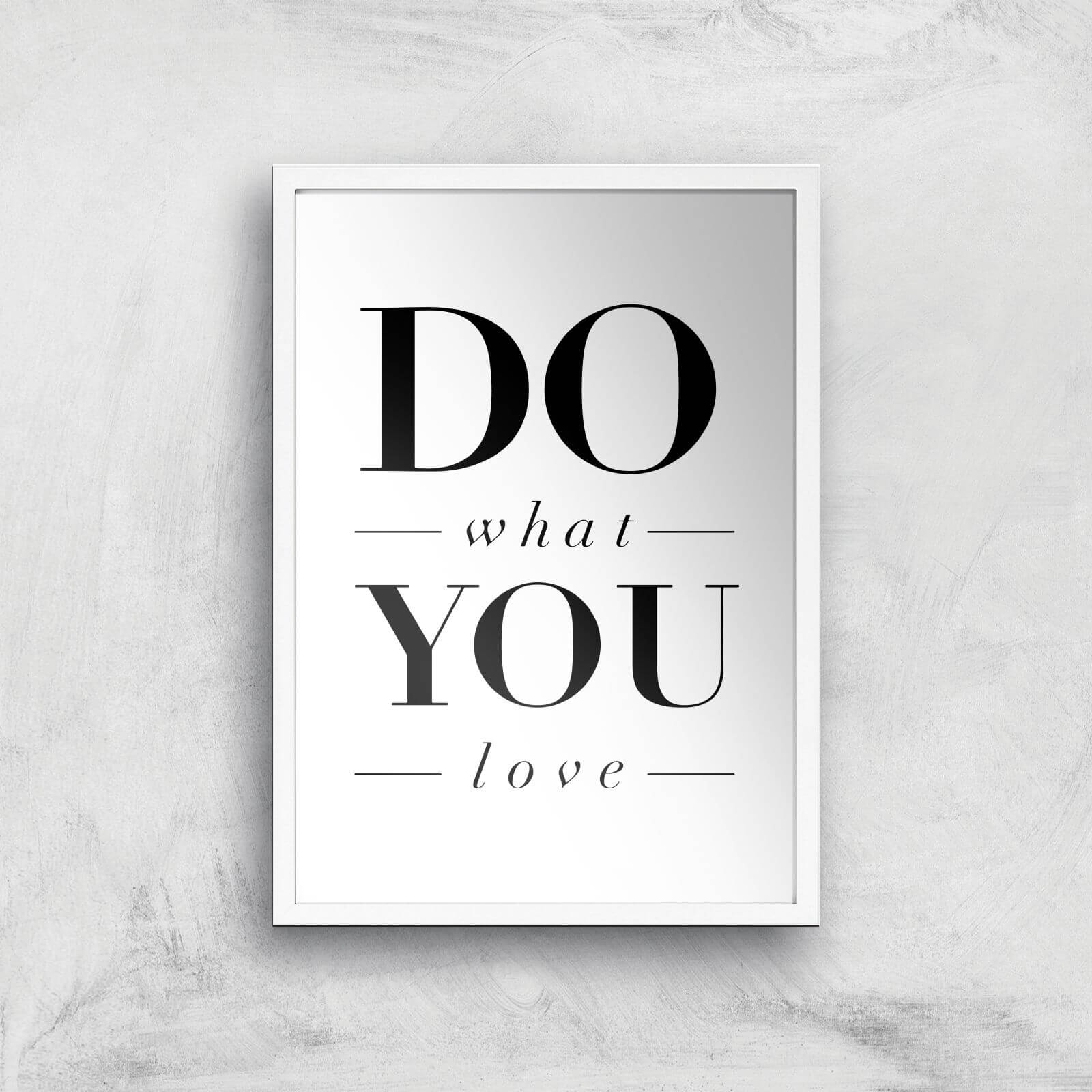 The Motivated Type Do What You Love Giclee Art Print - A3 - White Frame