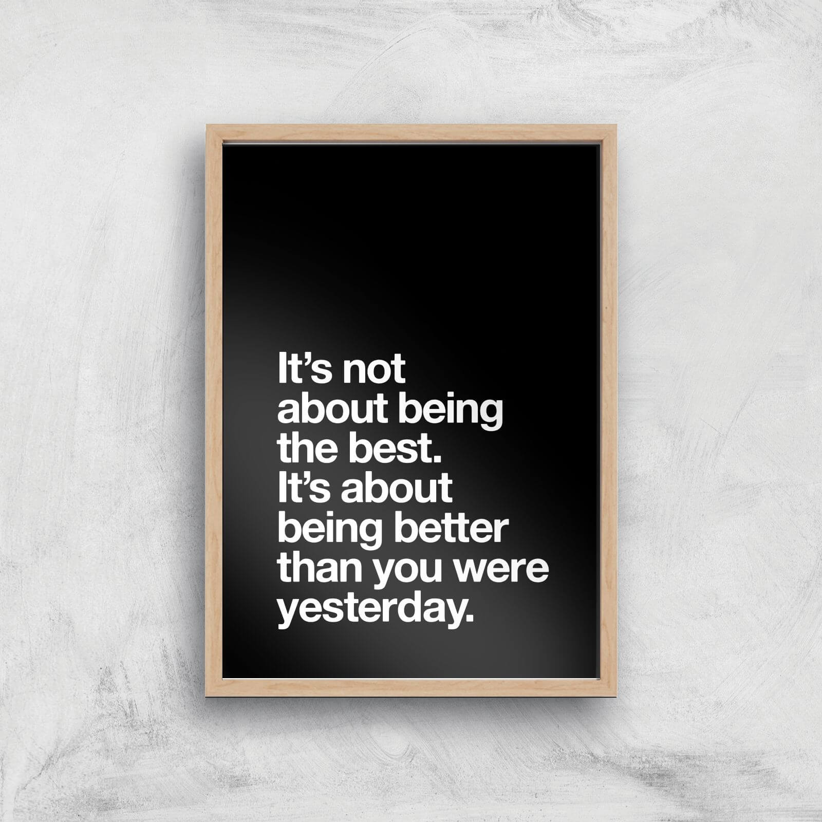 The Motivated Type Its Not About Being The Best Giclee Art Print - A4 - Wooden Frame